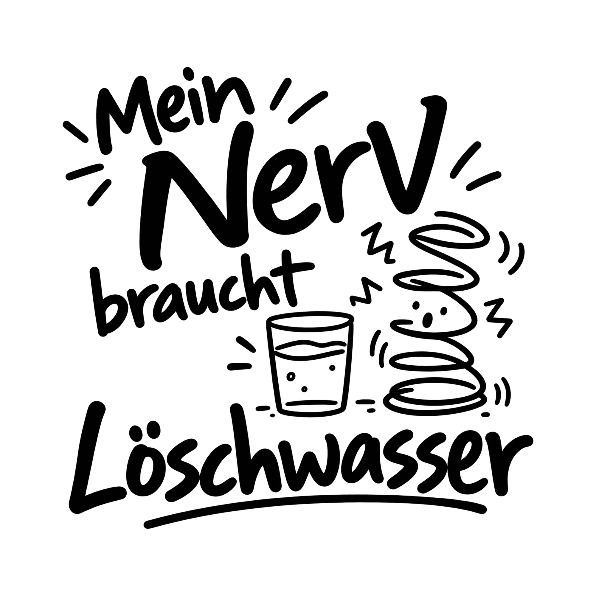 Bügelbild Mein Nerv braucht Löschwasser als Grafik auf weißem Hintergrund (BB014536)