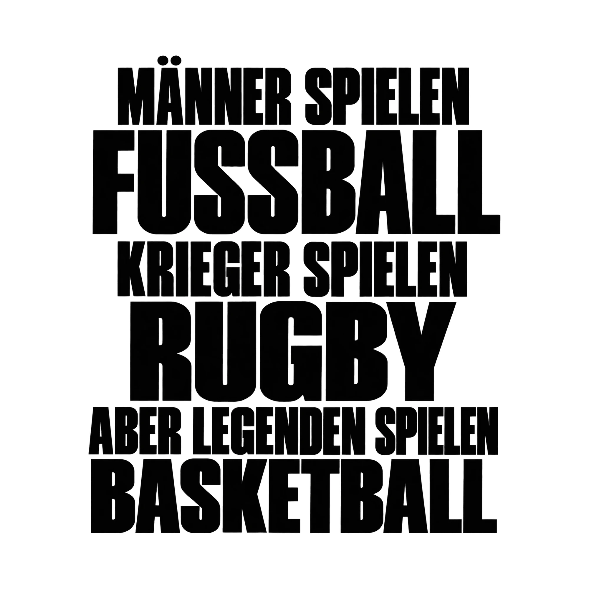 Bügelbild „Männer spielen Fußball Krieger spielen Rugby aber Legenden spielen Basketball“ als Grafik auf weißem Hintergrund (BB015637)