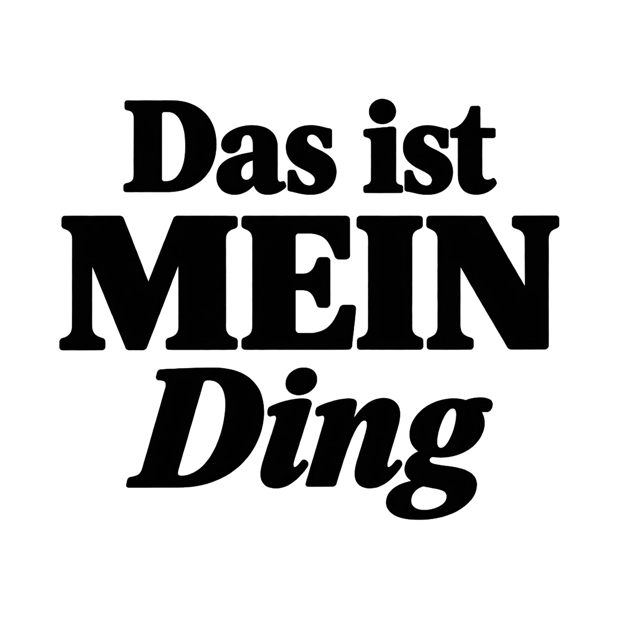 Bügelbild Das ist mein Ding, Lustiger Shirt Spruch als Grafik auf weißem Hintergrund (BB017152)