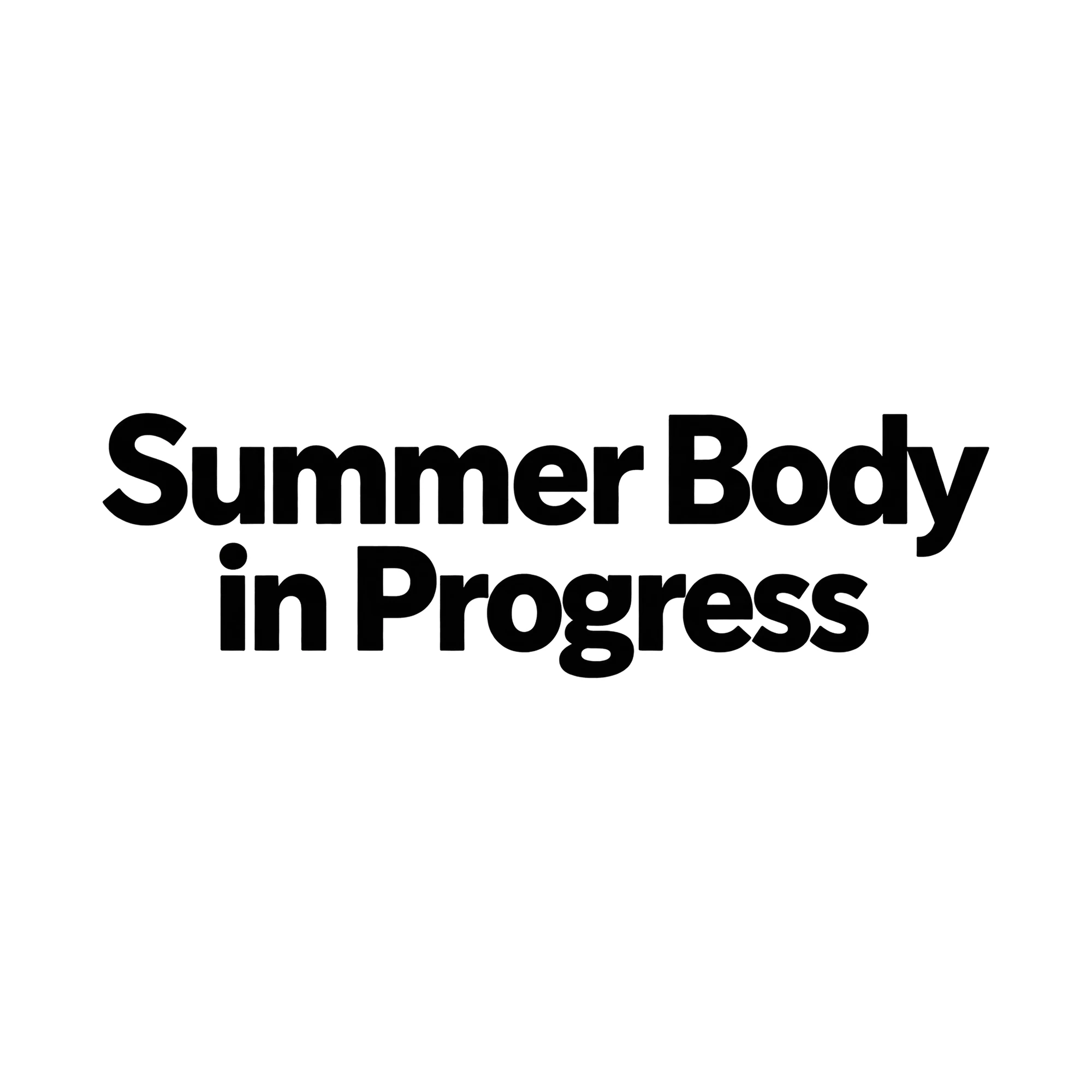 Bügelbild Summer Body in Progress, Lustiger Shirt Spruch als Grafik auf weißem Hintergrund (BB015770)
