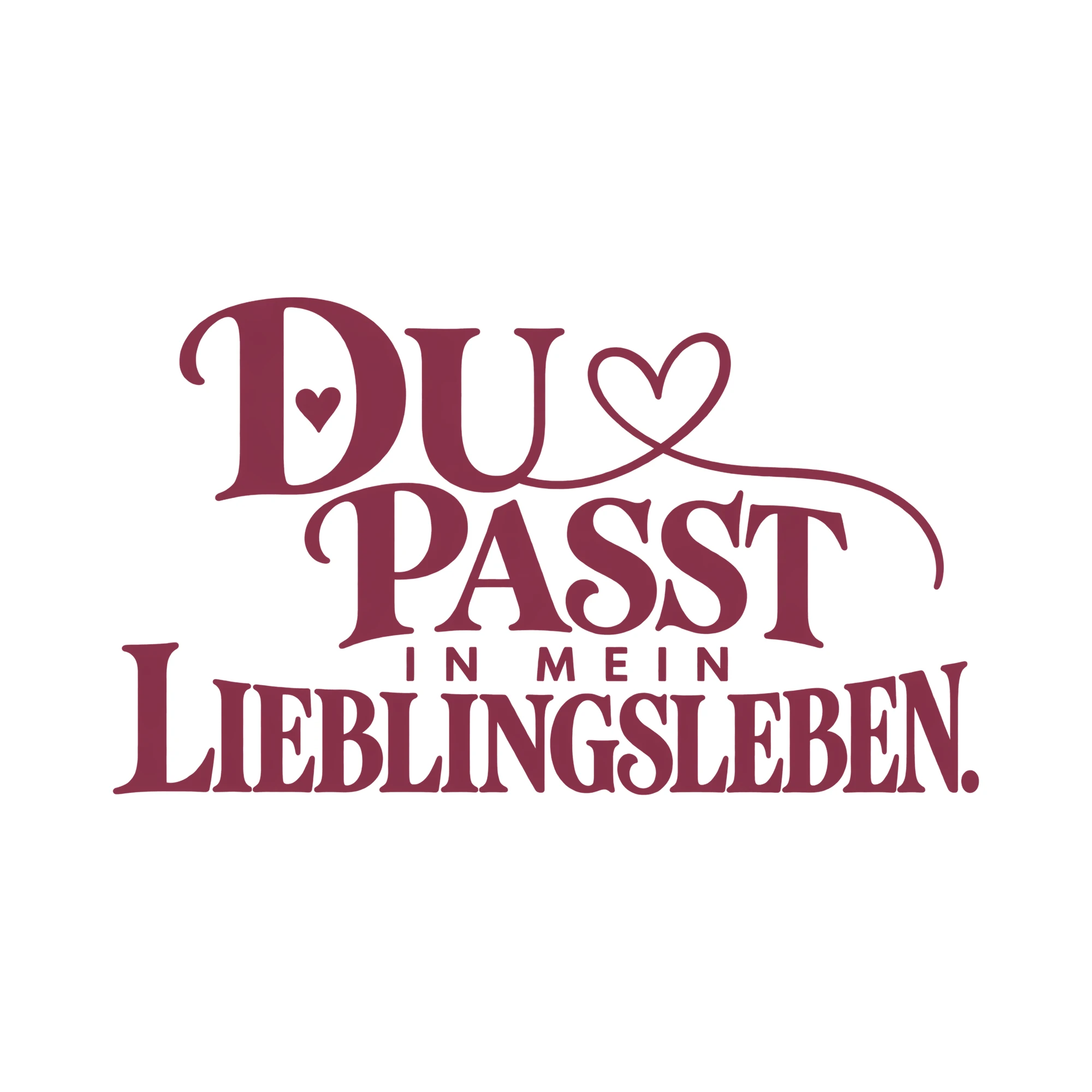 Bügelbild DU PASST IN MEIN LIEBLINGSLEBEN. als Grafik auf weißem Hintergrund (BB013986)