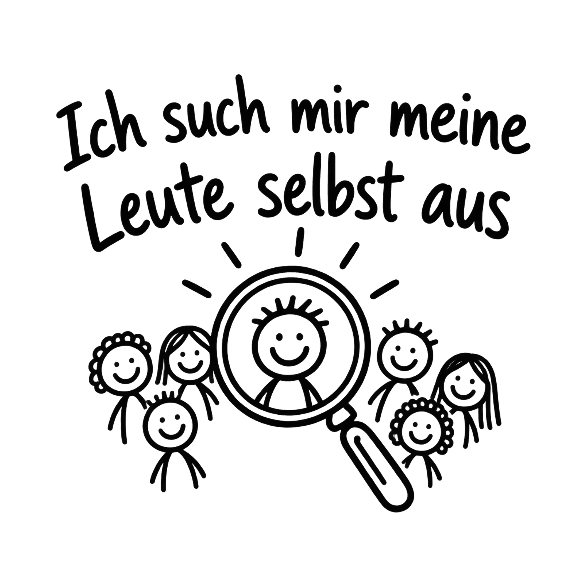 Bügelbild Ich such mir meine Leute selbst aus als Grafik auf weißem Hintergrund (BB019134)