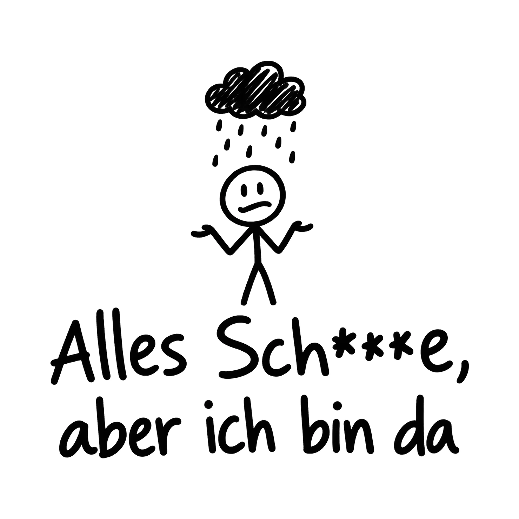 Bügelbild Alles Sch***e, aber ich bin da, Lustiger Shirt Spruch als Grafik auf weißem Hintergrund (BB016840)