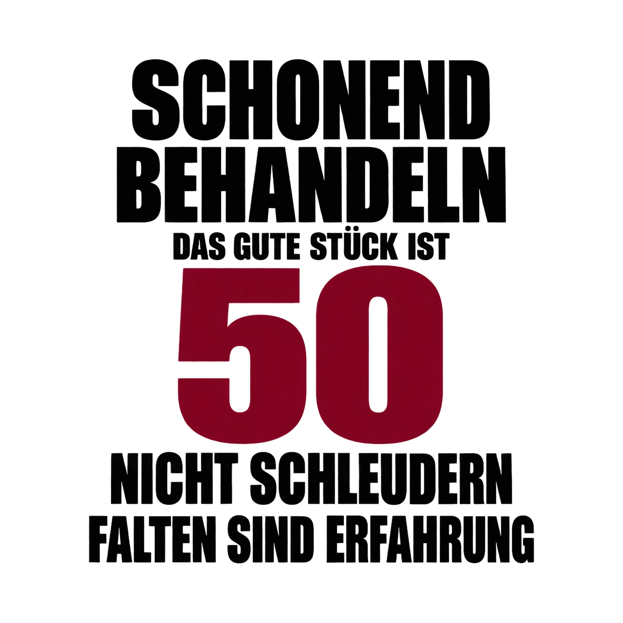 Bügelbild Schonend behandeln: Das gute Stück ist 50. als Grafik auf weißem Hintergrund (BB017078)