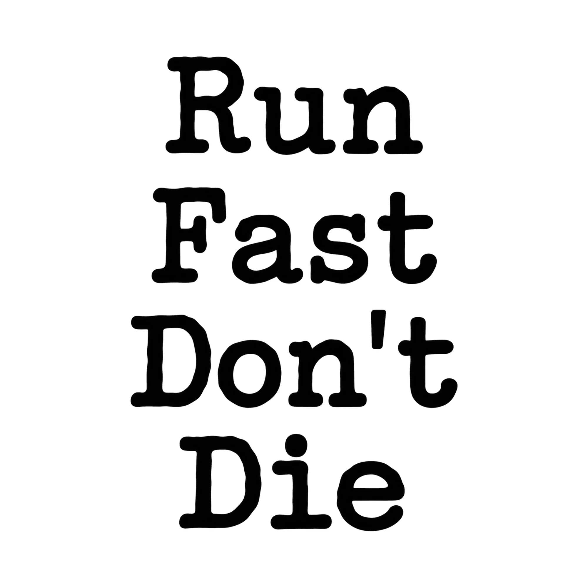 Bügelbild Run Fast Don't Die, Hobby Shirt Spruch als Grafik auf weißem Hintergrund (BB015263)