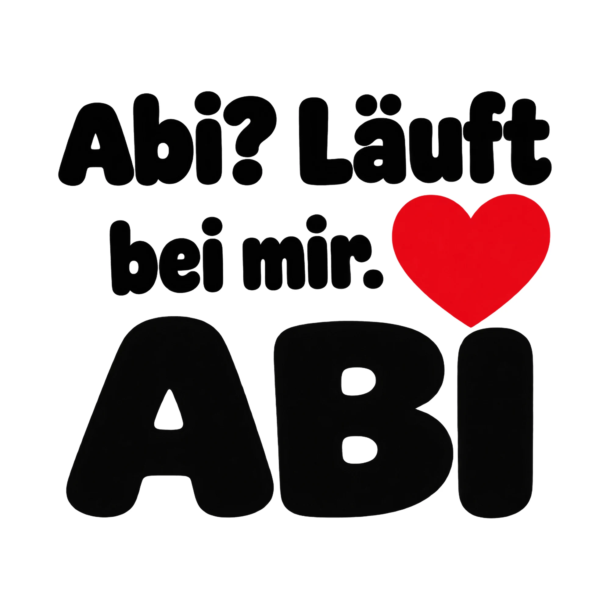 Bügelbild Abi? Läuft bei mir., Abi Shirt Spruch als Grafik auf weißem Hintergrund (BB017022)