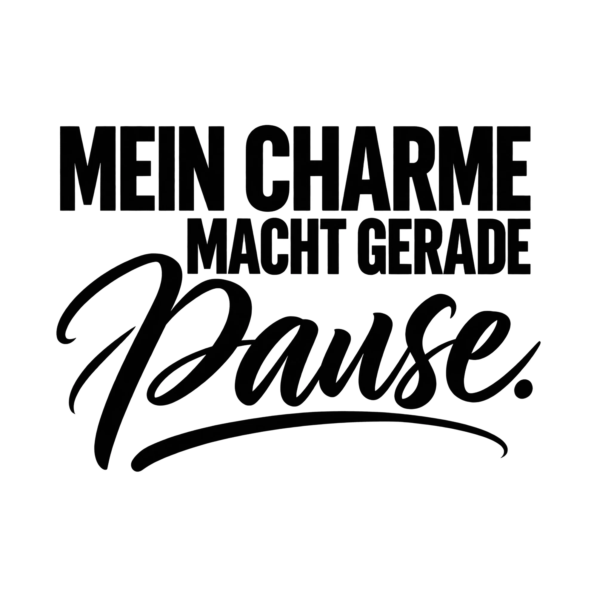 Bügelbild „Mein Charme macht gerade Pause.“, Lustiger Shirt Spruch als Grafik auf weißem Hintergrund (BB019501)