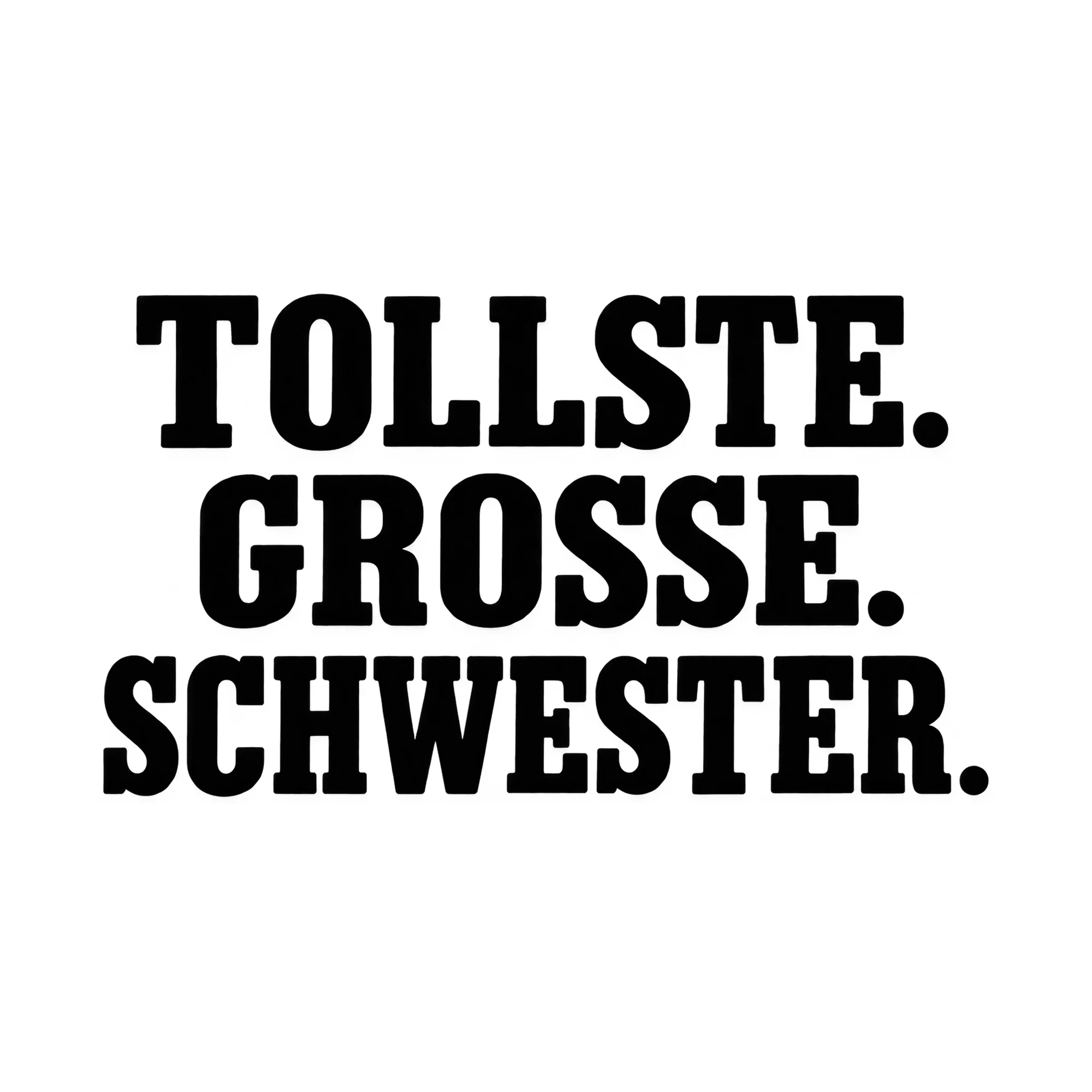 Bügelbild Tollste. Grosse. Schwester., Babybody bügeln Motiv als Grafik auf weißem Hintergrund (BB014959)