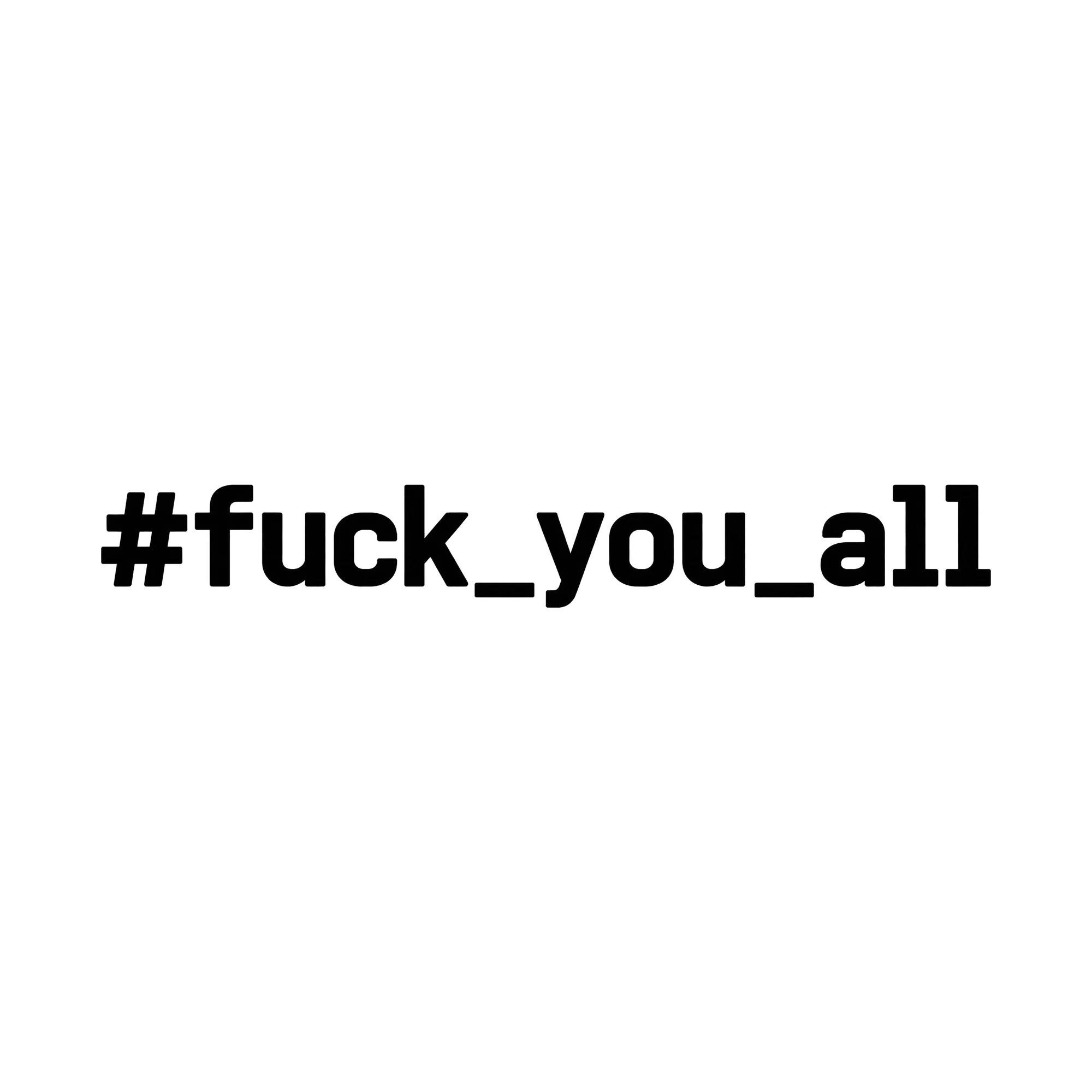 Bügelbild „#f*ck_you_all“, Lustiger Shirt Spruch als Grafik auf weißem Hintergrund (BB015691)