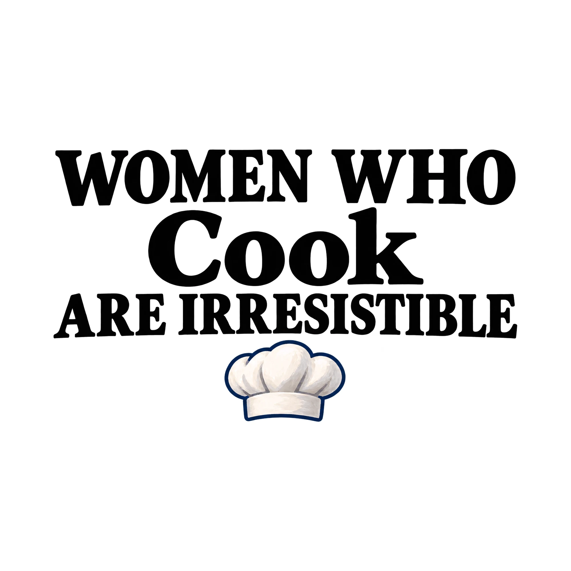 Bügelbild Women Who Cook Are Irresistible, Lustiger Shirt Spruch als Grafik auf weißem Hintergrund (BB015783)