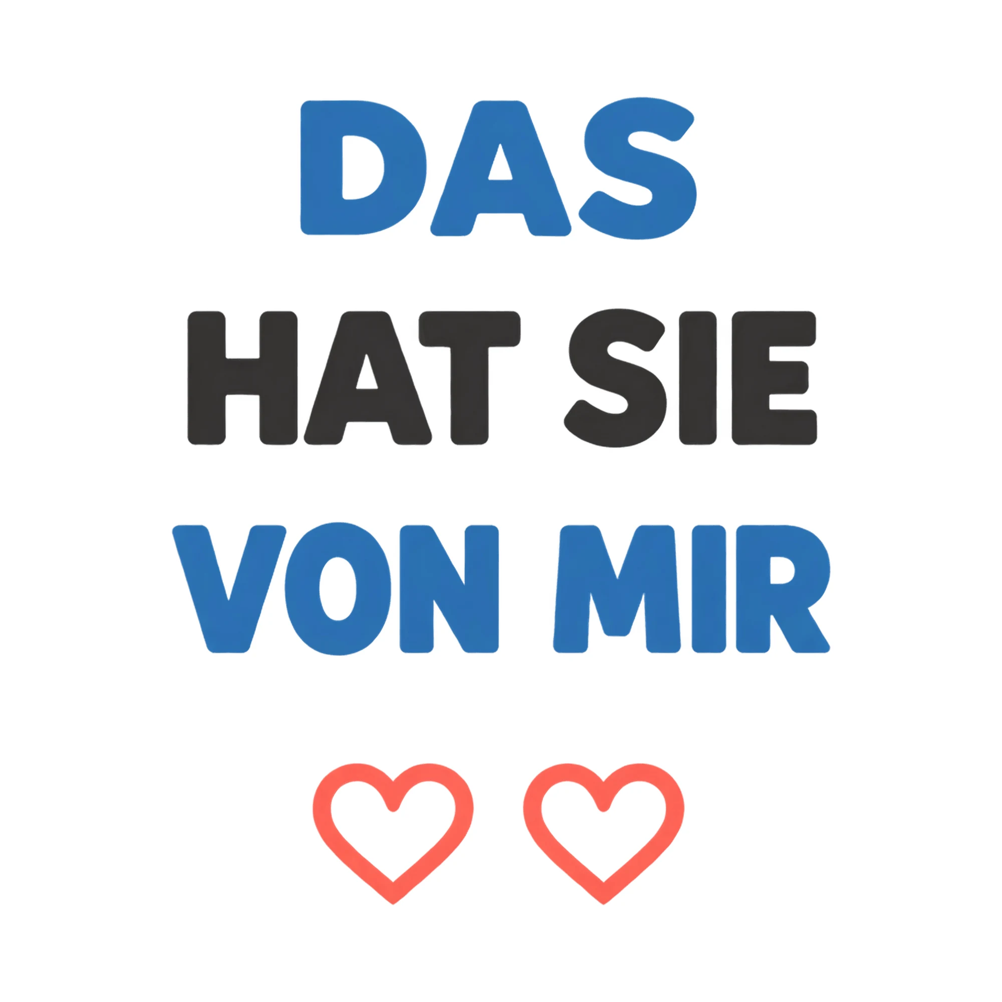 Bügelbild DAS HAT SIE VON MIR als Grafik auf weißem Hintergrund (BB021250)
