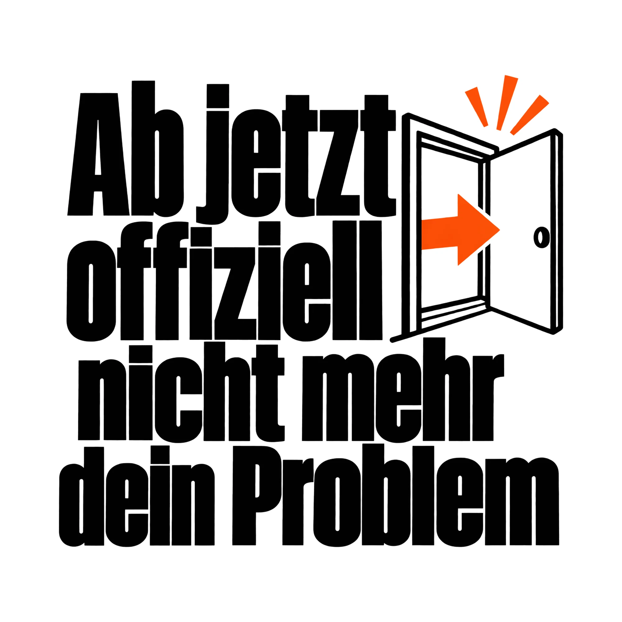 Bügelbild Ab jetzt offiziell nicht mehr dein Problem, Lustiger Shirt Spruch als Grafik auf weißem Hintergrund (BB014740)