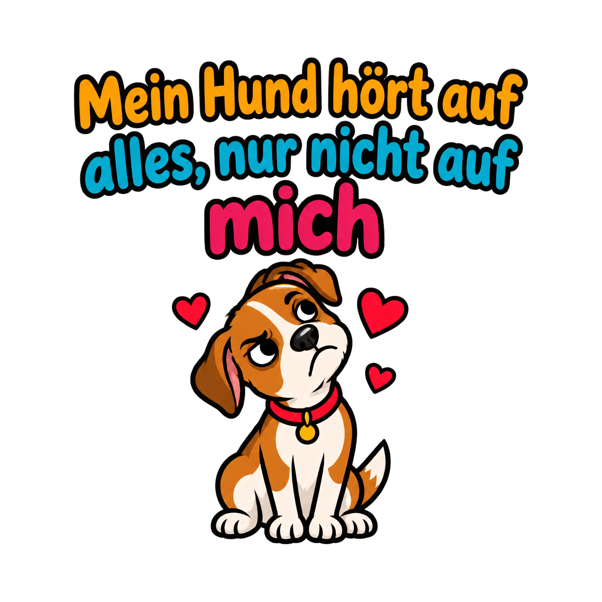 Bügelbild Mein Hund hört auf alles, nur nicht auf mich als Grafik auf weißem Hintergrund (BB019756)