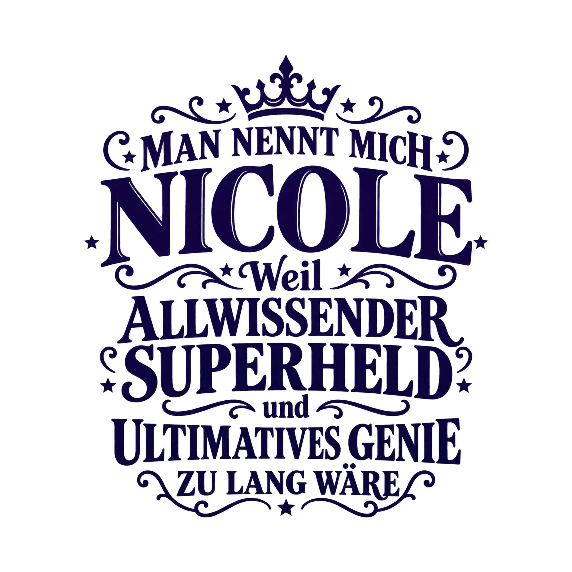 Bügelbild „Man nennt mich Nicole weil allwissender Superheld und ultimatives Genie zu“ als Grafik auf weißem Hintergrund (BB017577)