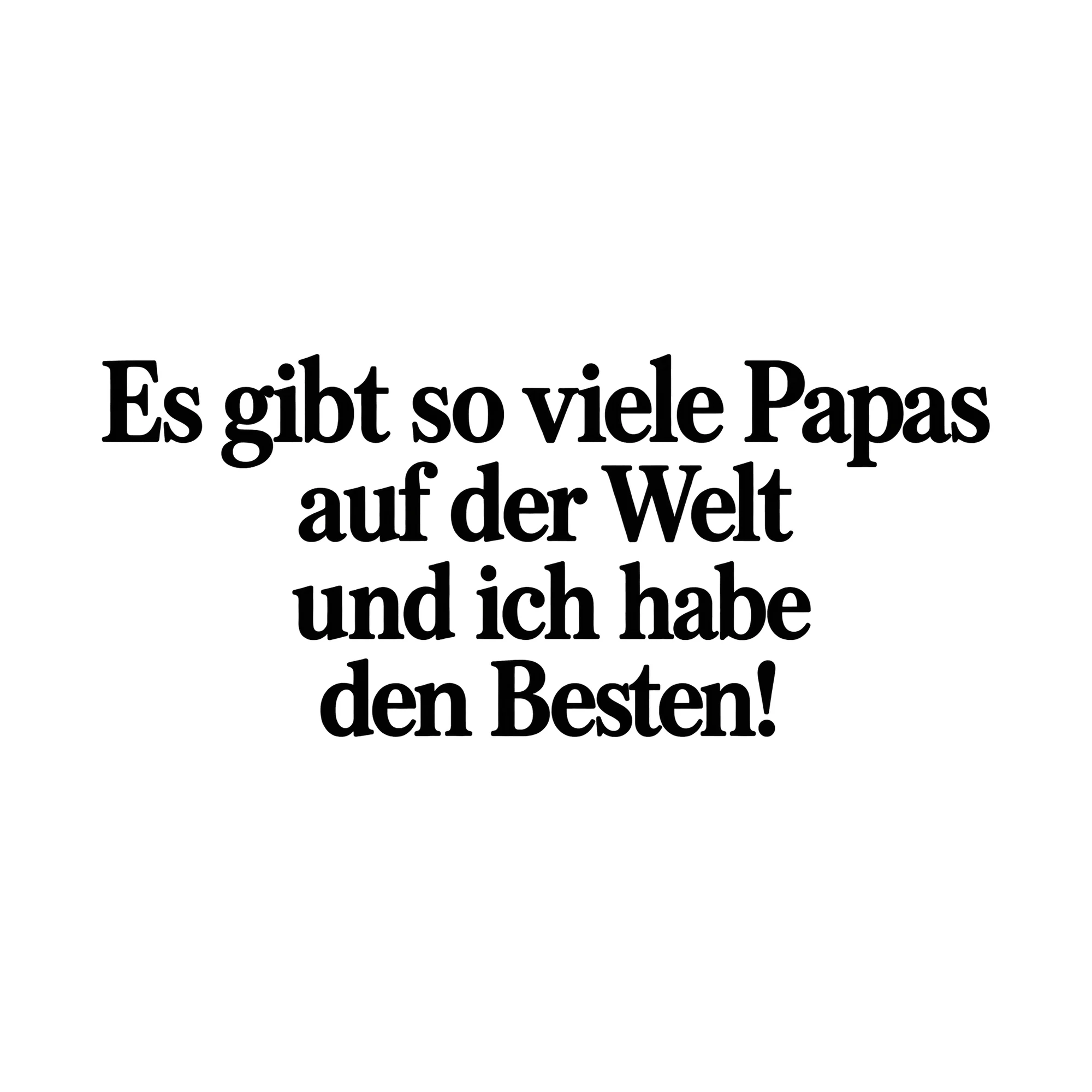 Bügelbild Es gibt so viele Papas auf der Welt und ich habe den Besten! als Grafik auf weißem Hintergrund (BB015776)