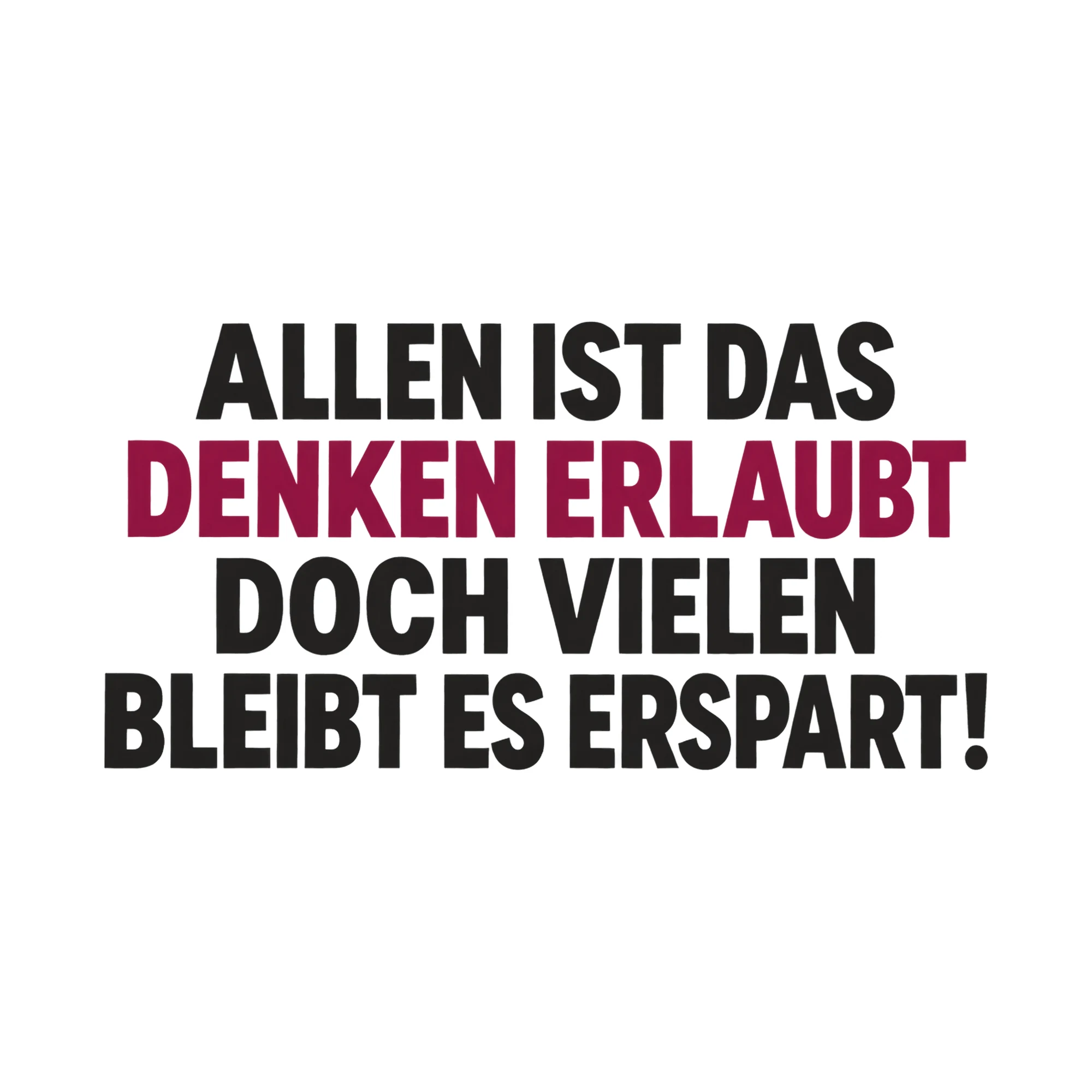 Bügelbild Allen ist das denken erlaubt doch vielen bleibt es erspart! als Grafik auf weißem Hintergrund (BB017924)