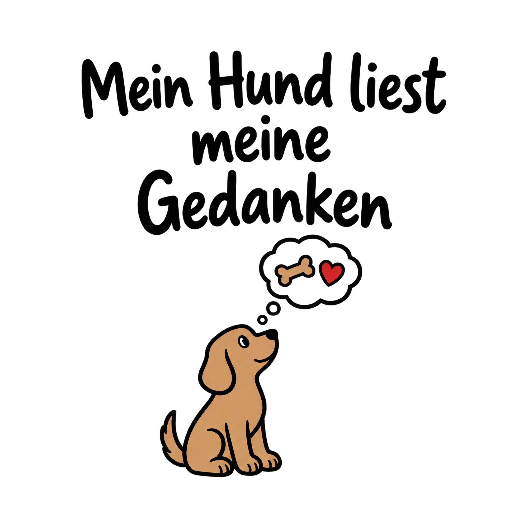 Bügelbild Mein Hund liest meine Gedanken, Tiere Shirt Spruch als Grafik auf weißem Hintergrund (BB016556)