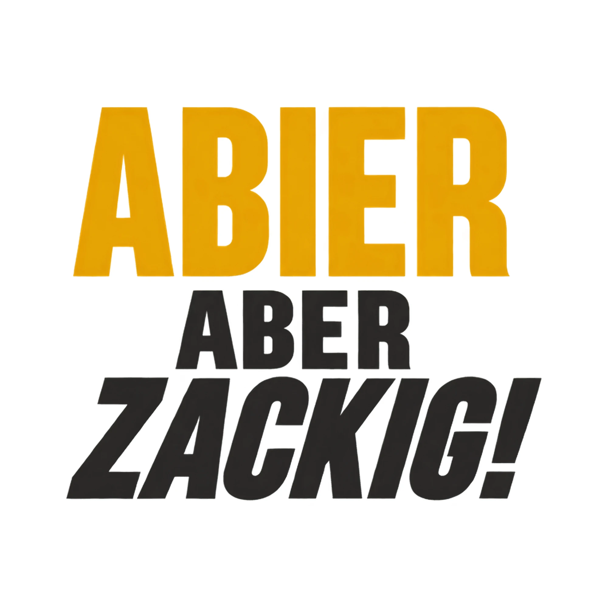 Bügelbild Abier Aber Zackig!, Beruf Shirt Spruch als Grafik auf weißem Hintergrund (BB014933)