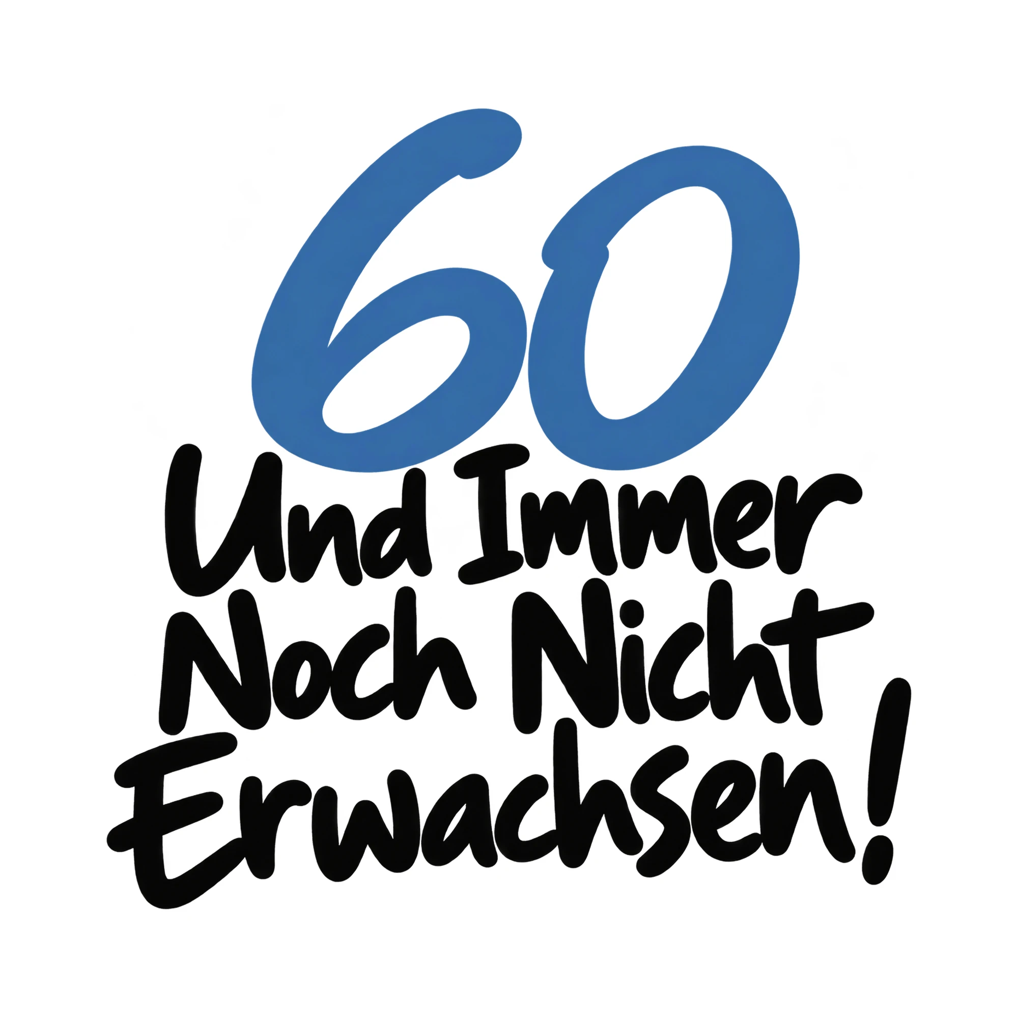 Bügelbild „60 Und immer noch nicht erwachsen!“, Geburtstagsshirt Spruch als Grafik auf weißem Hintergrund (BB015242)