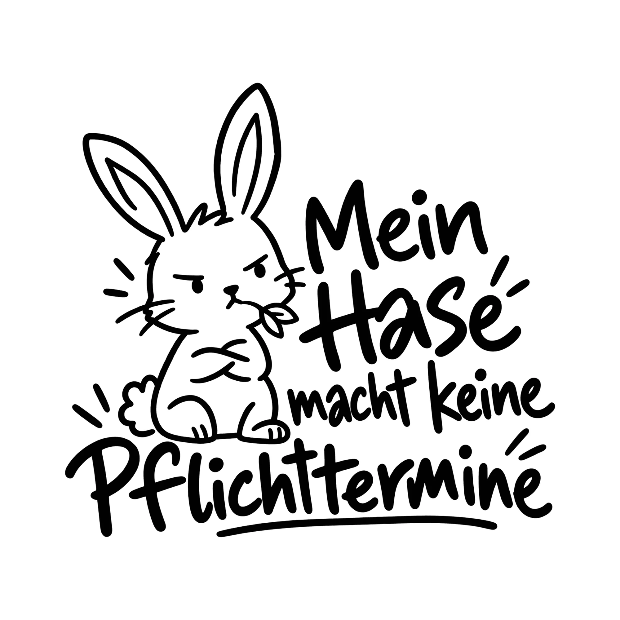 Bügelbild Mein Hase macht keine Pflichttermine als Grafik auf weißem Hintergrund (BB013341)