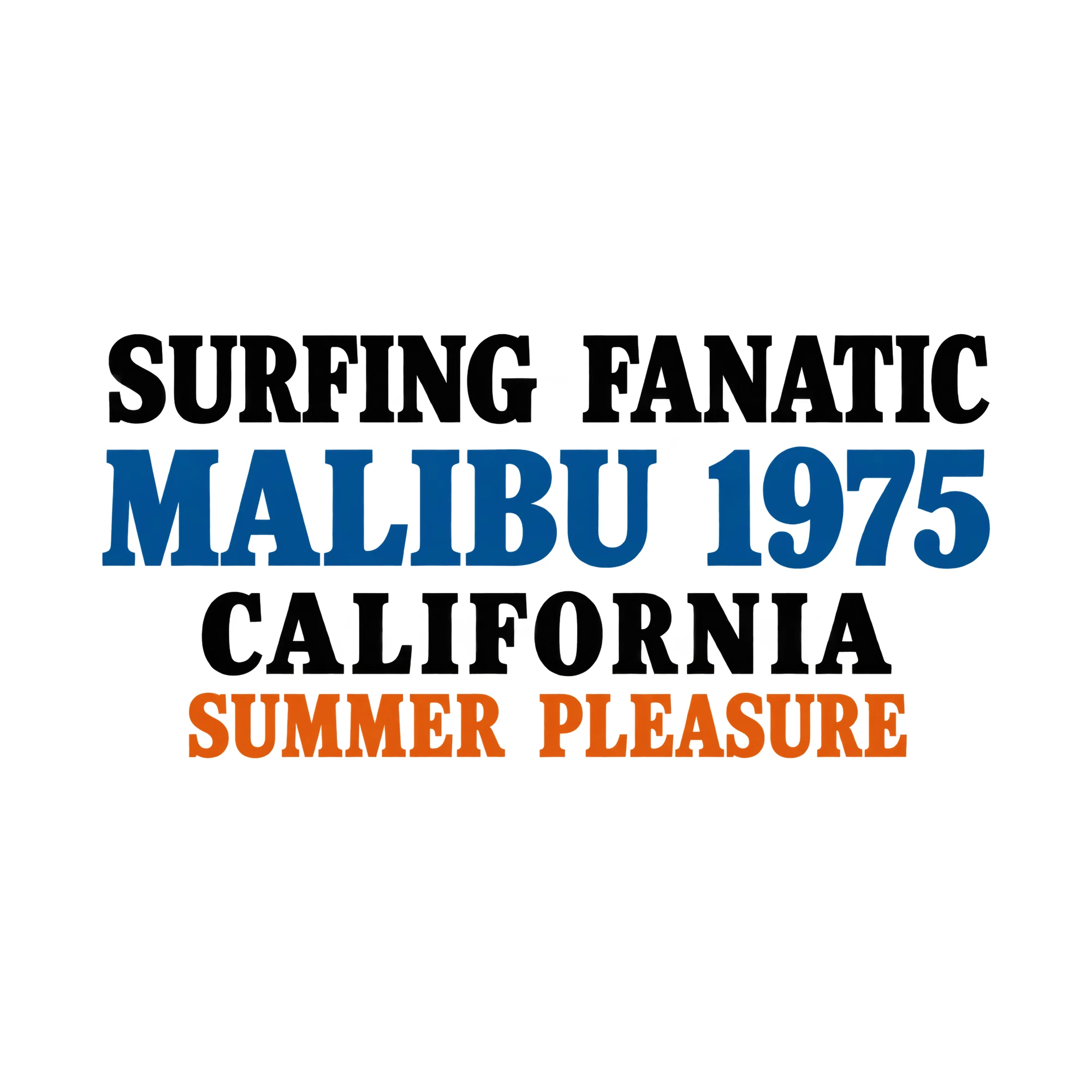 Bügelbild Surfing Fanatic Malibu 1975 California Summer Pleasure, Urlaub Shirt Spruch als Grafik auf weißem Hintergrund (BB015369)