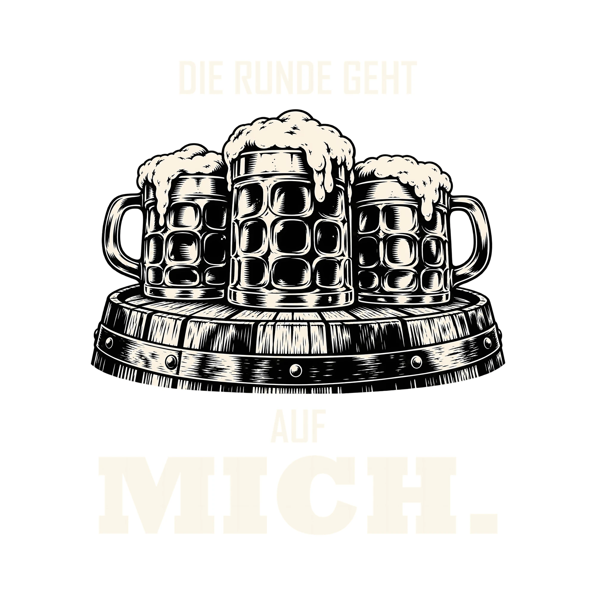 Bügelbild DIE RUNDE GEHT AUF MICH. als Grafik auf weißem Hintergrund (BB011848)