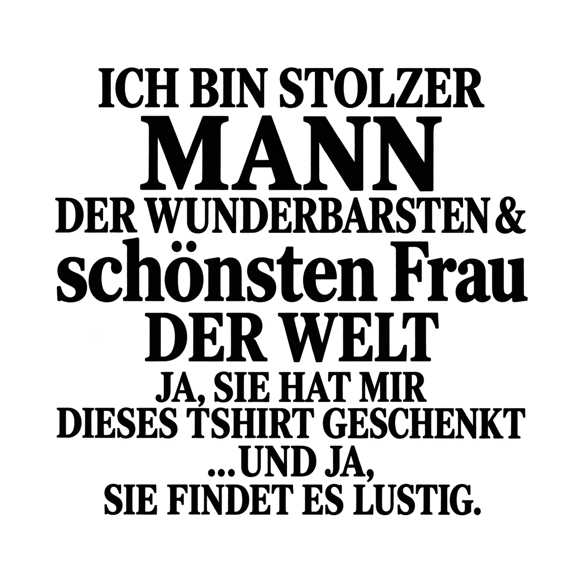 Bügelbild „Ich bin stolzer Mann der wunderbarsten & schönsten Frau der Welt ja, sie hat“ als Grafik auf weißem Hintergrund (BB015670)