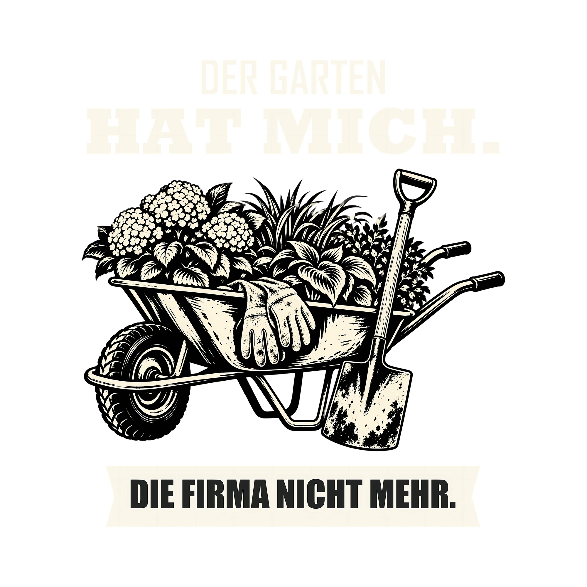 Bügelbild DER GARTEN HAT MICH. DIE FIRMA NICHT MEHR. als Grafik auf weißem Hintergrund (BB011536)