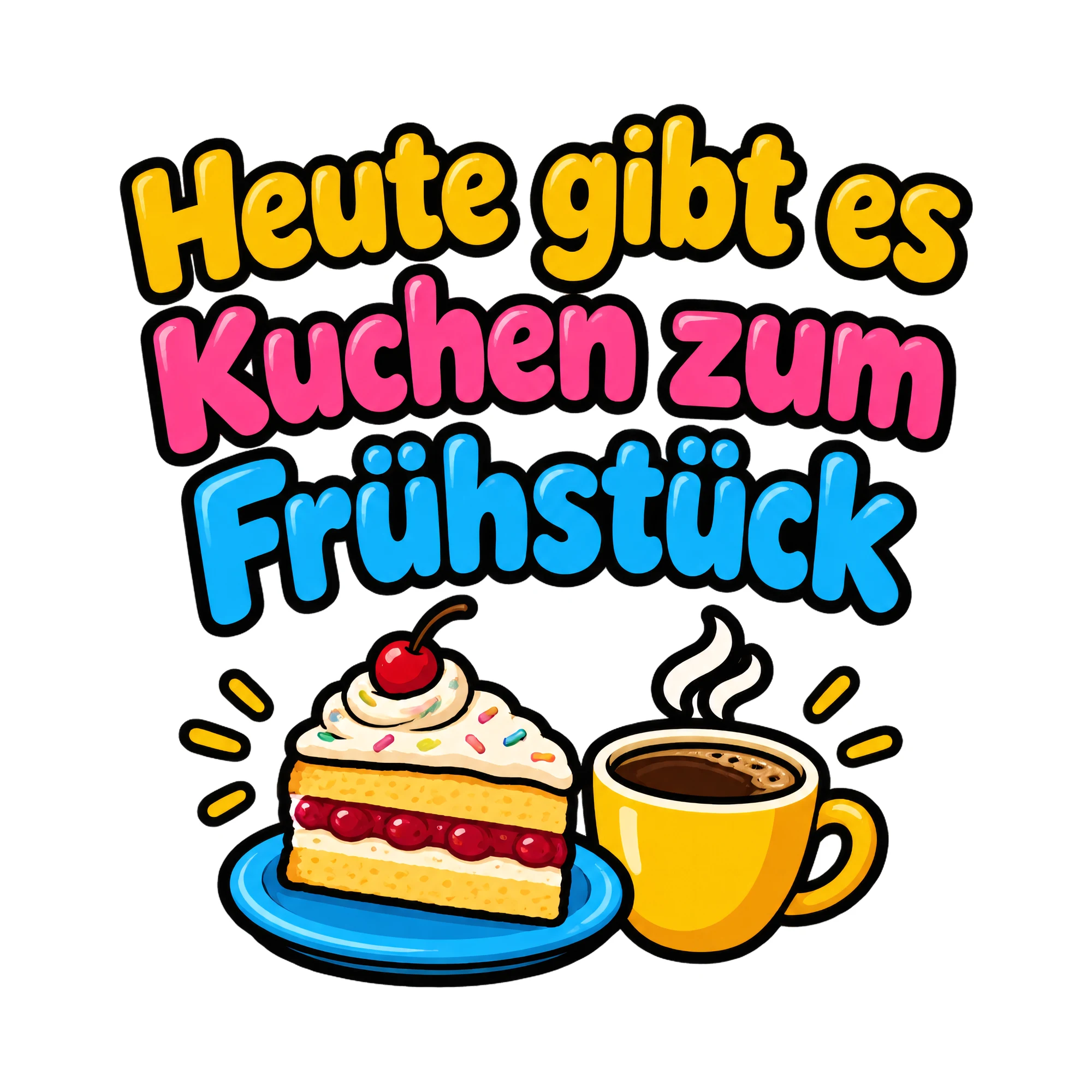 Bügelbild Heute gibt es kuchen zum fruehstueck als Grafik auf weißem Hintergrund (BB016353)