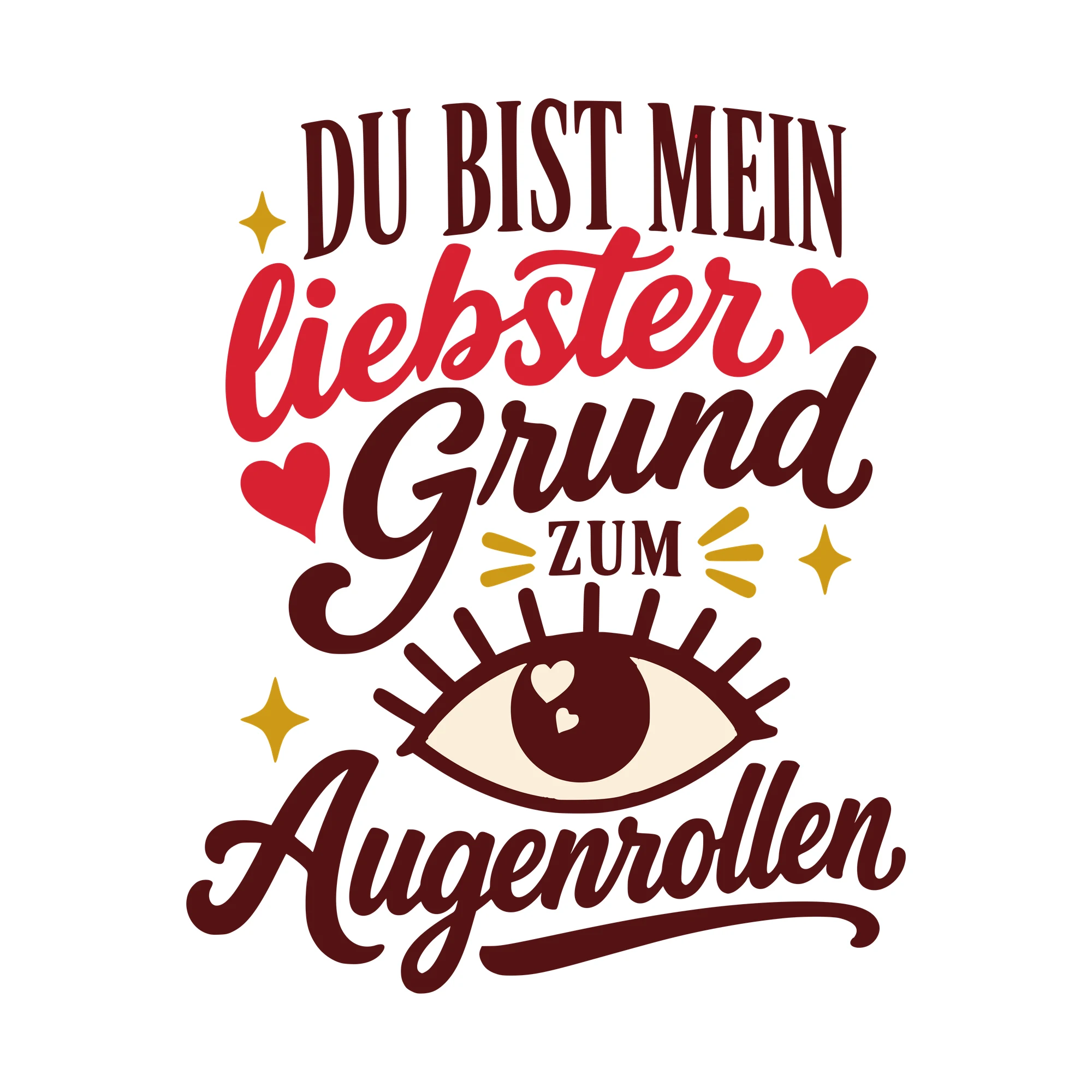 Bügelbild Du bist mein liebster Grund zum Augenrollen als Grafik auf weißem Hintergrund (BB010580)