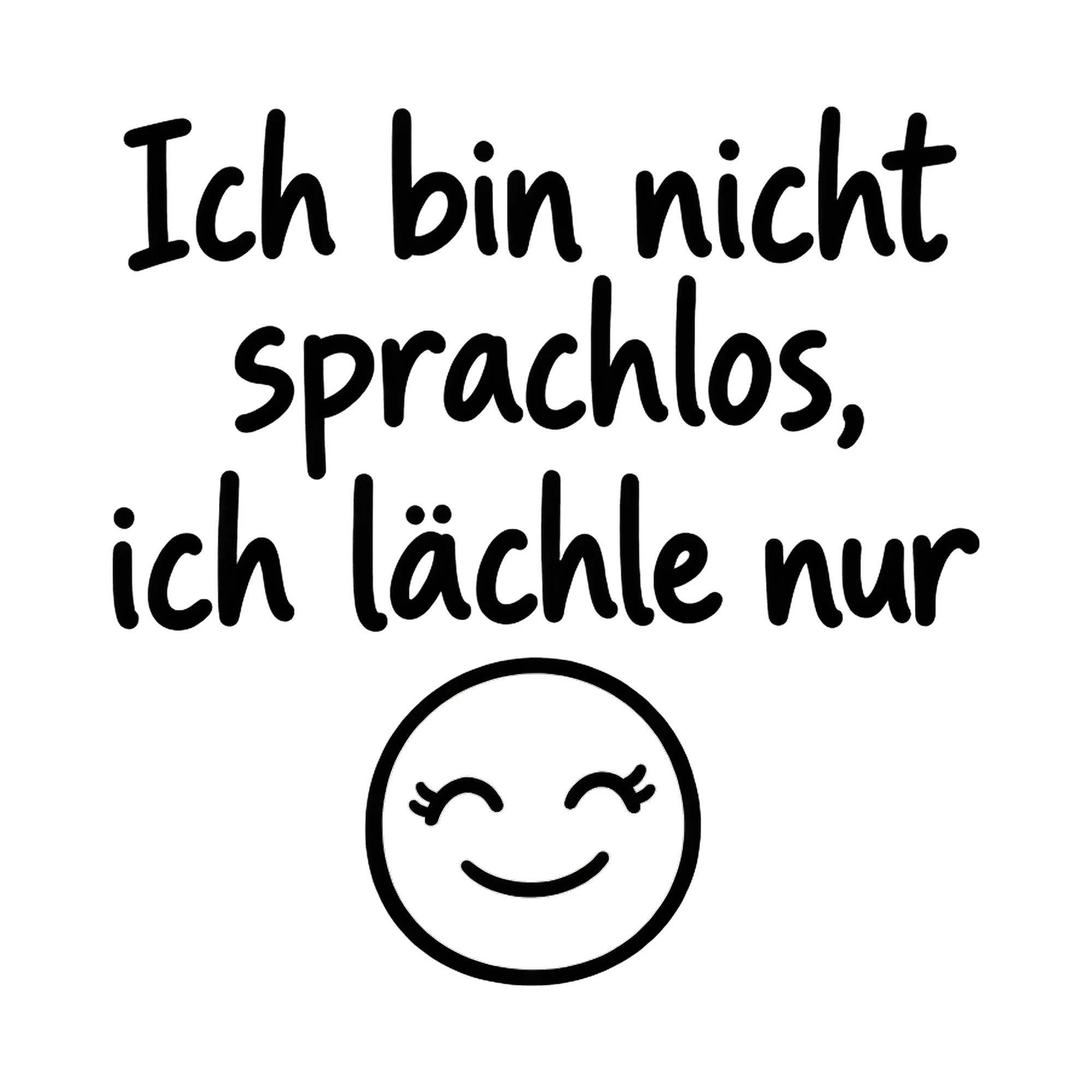 Bügelbild Ich bin nicht sprachlos, ich lächle nur als Grafik auf weißem Hintergrund (BB019823)