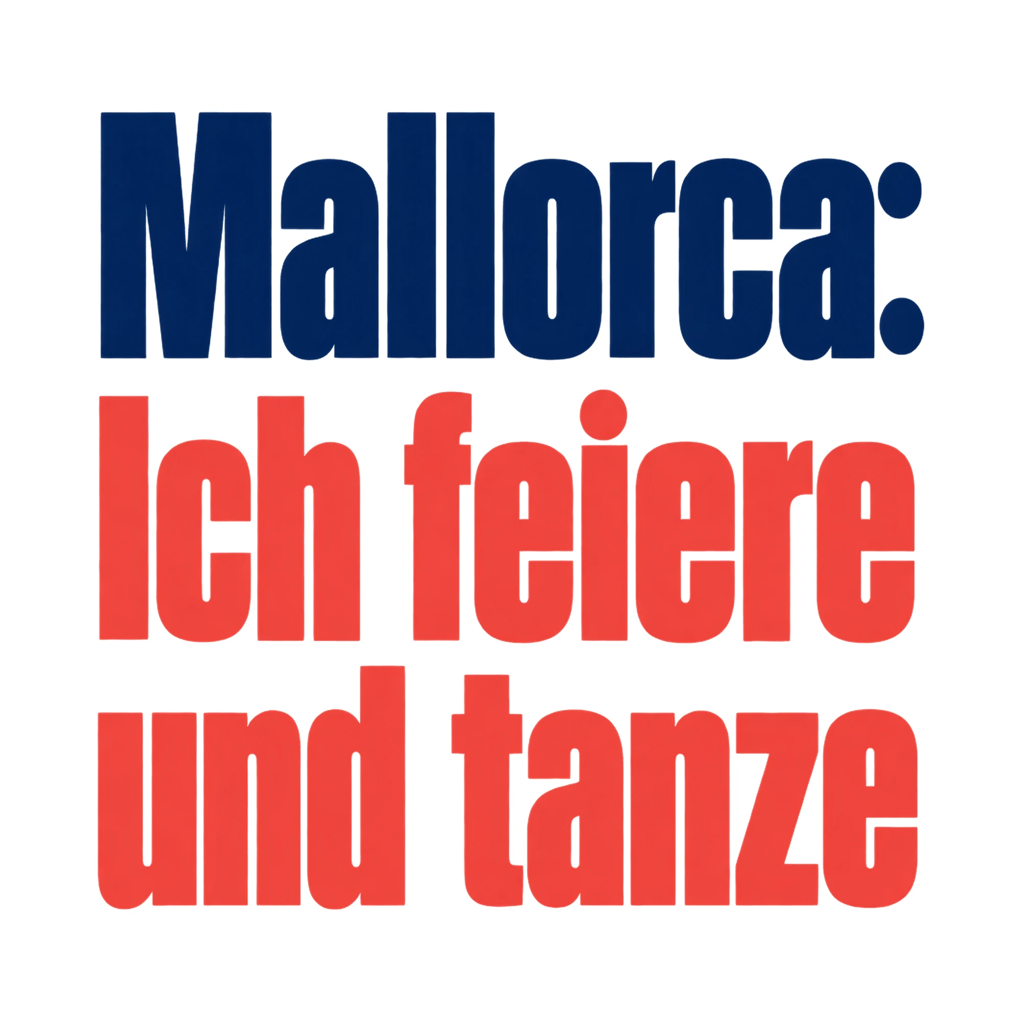 Bügelbild Mallorca: Ich feiere und tanze, Party Shirt Spruch als Grafik auf weißem Hintergrund (BB017050)