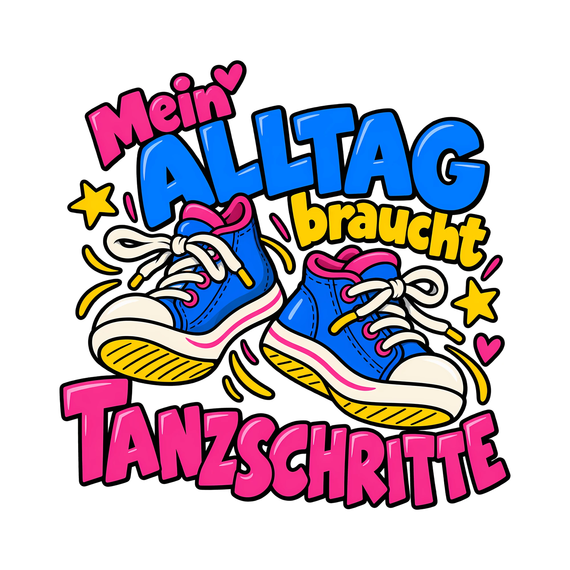 Bügelbild Mein Alltag braucht Tanzschritte als Grafik auf weißem Hintergrund (BB013056)