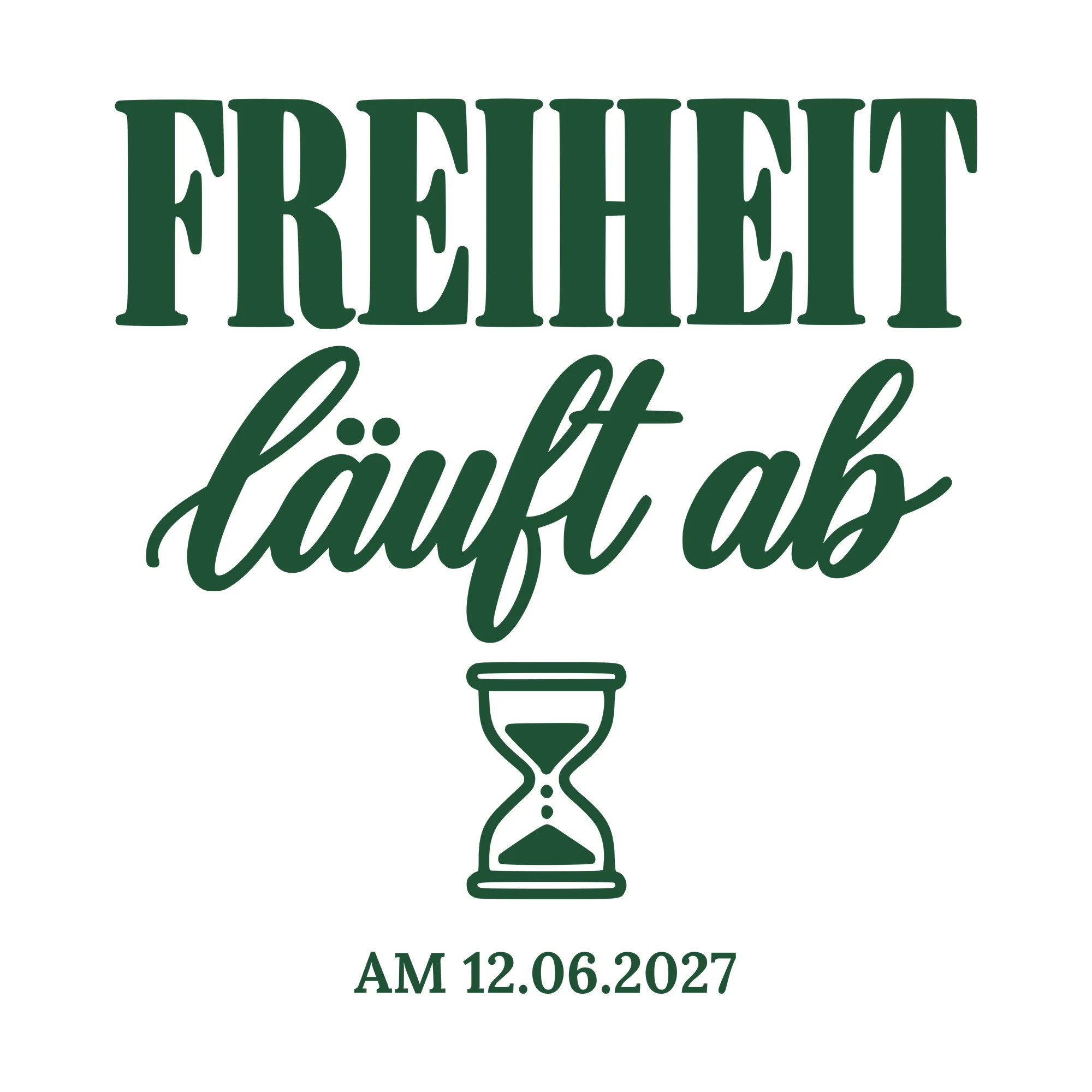 Bügelbild Freiheit läuft ab am mit Datum als Grafik auf weißem Hintergrund (BB010695)