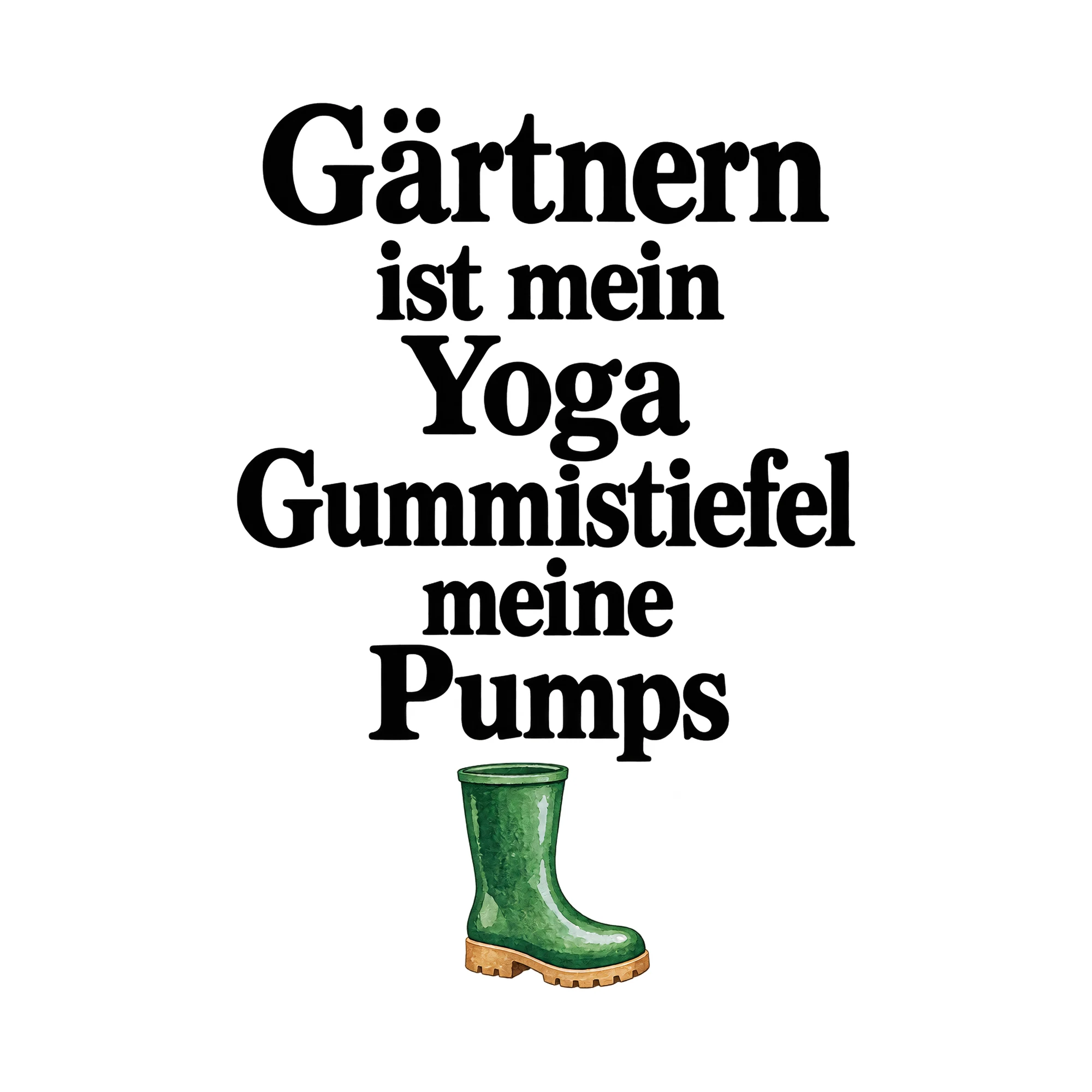 Bügelbild Gärtnern ist mein Yoga Gummistiefel meine Pumps, Sport Shirt Spruch als Grafik auf weißem Hintergrund (BB015575)