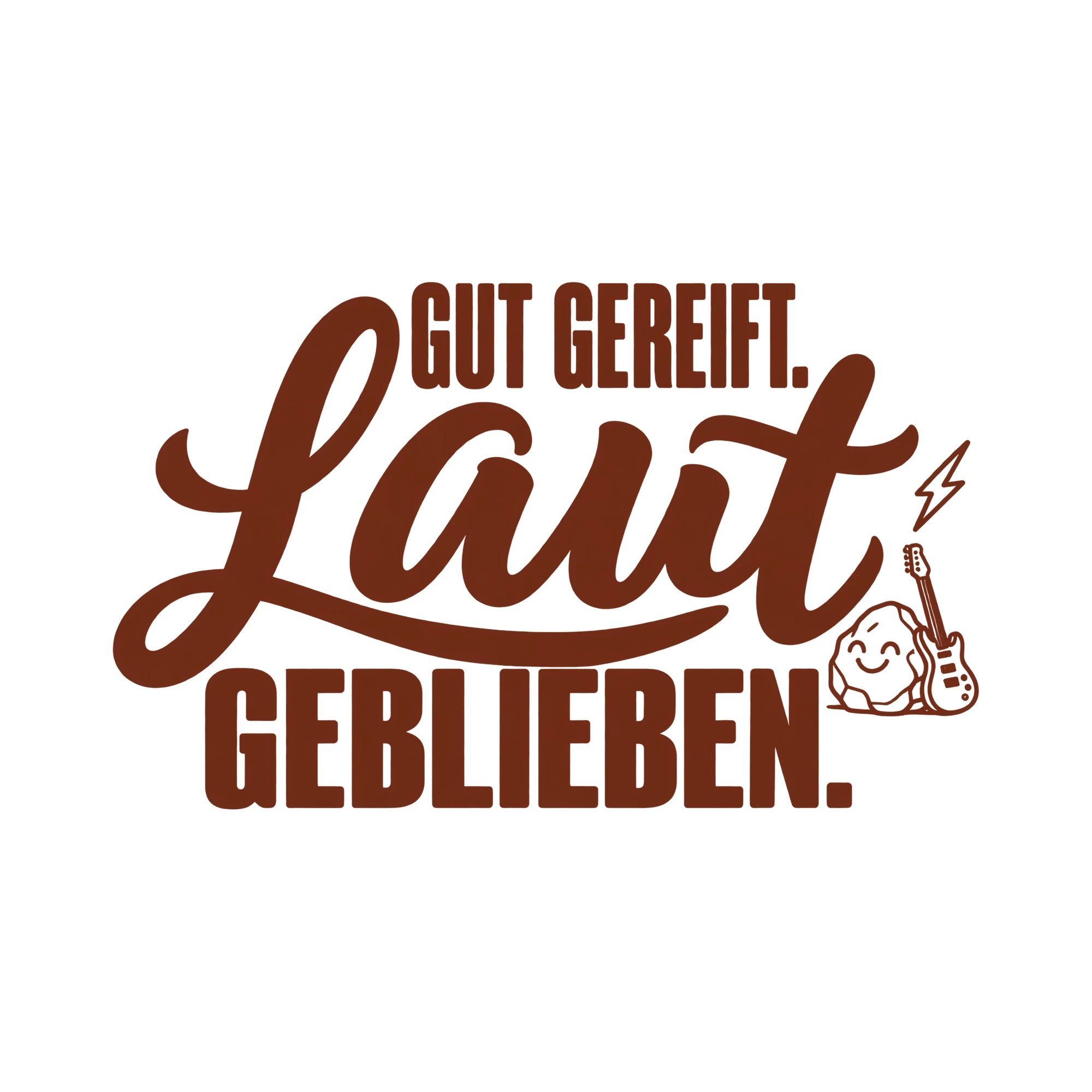 Bügelbild GUT GEREIFT. LAUT GEBLIEBEN. als Grafik auf weißem Hintergrund (BB013373)