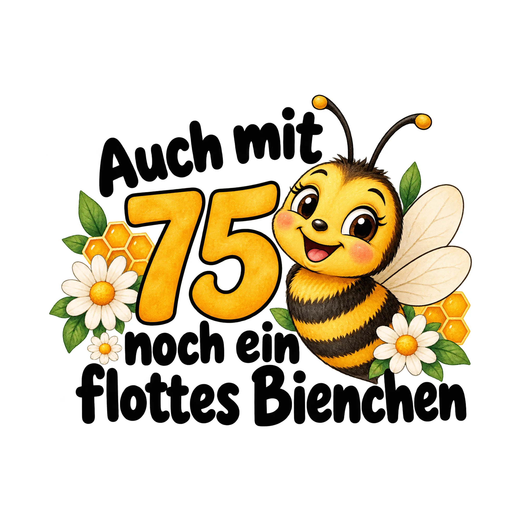 Bügelbild Auch mit 75 noch ein flottes Bienchen, Lustiger Shirt Spruch als Grafik auf weißem Hintergrund (BB015840)
