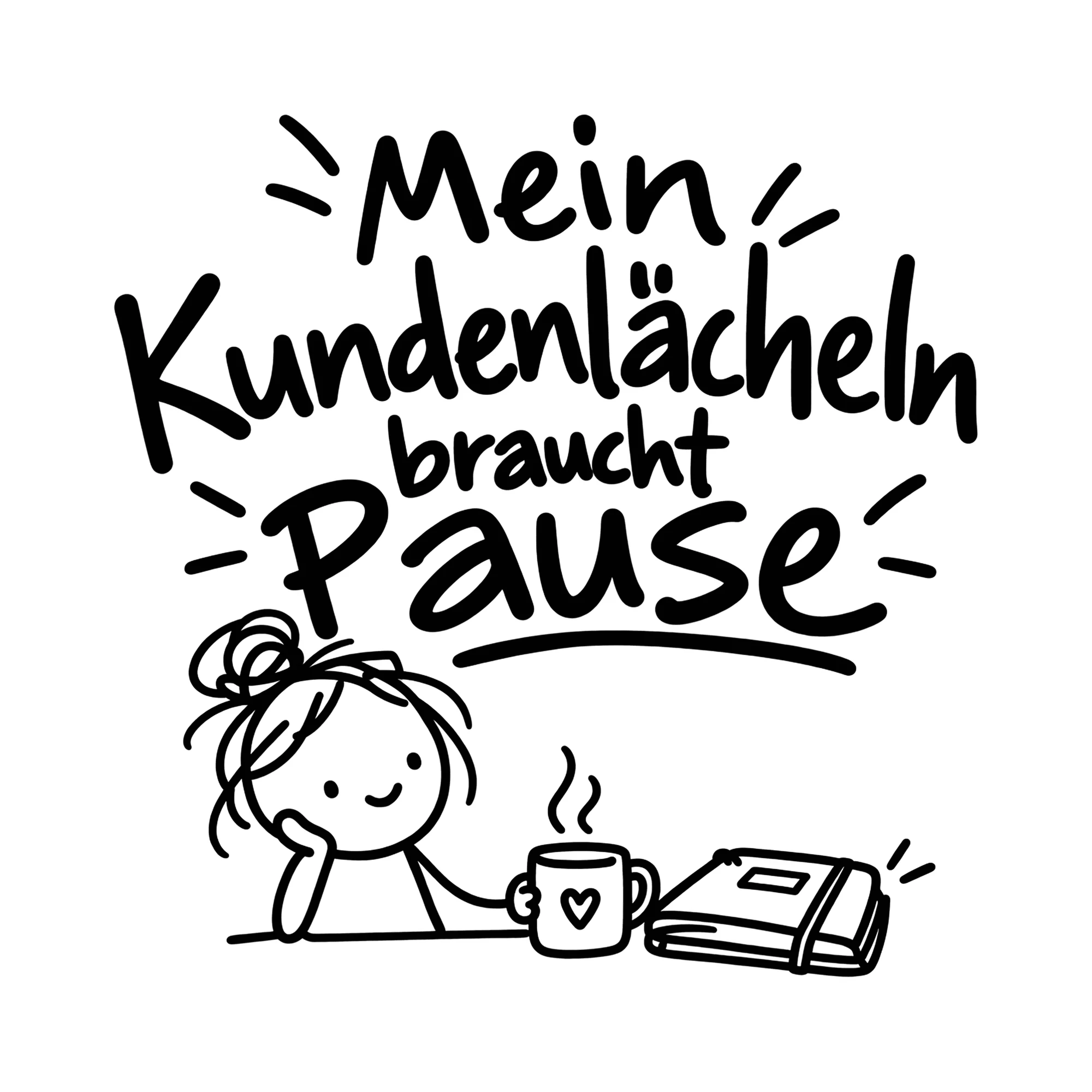 Bügelbild Mein Kundenlächeln braucht Pause als Grafik auf weißem Hintergrund (BB014443)