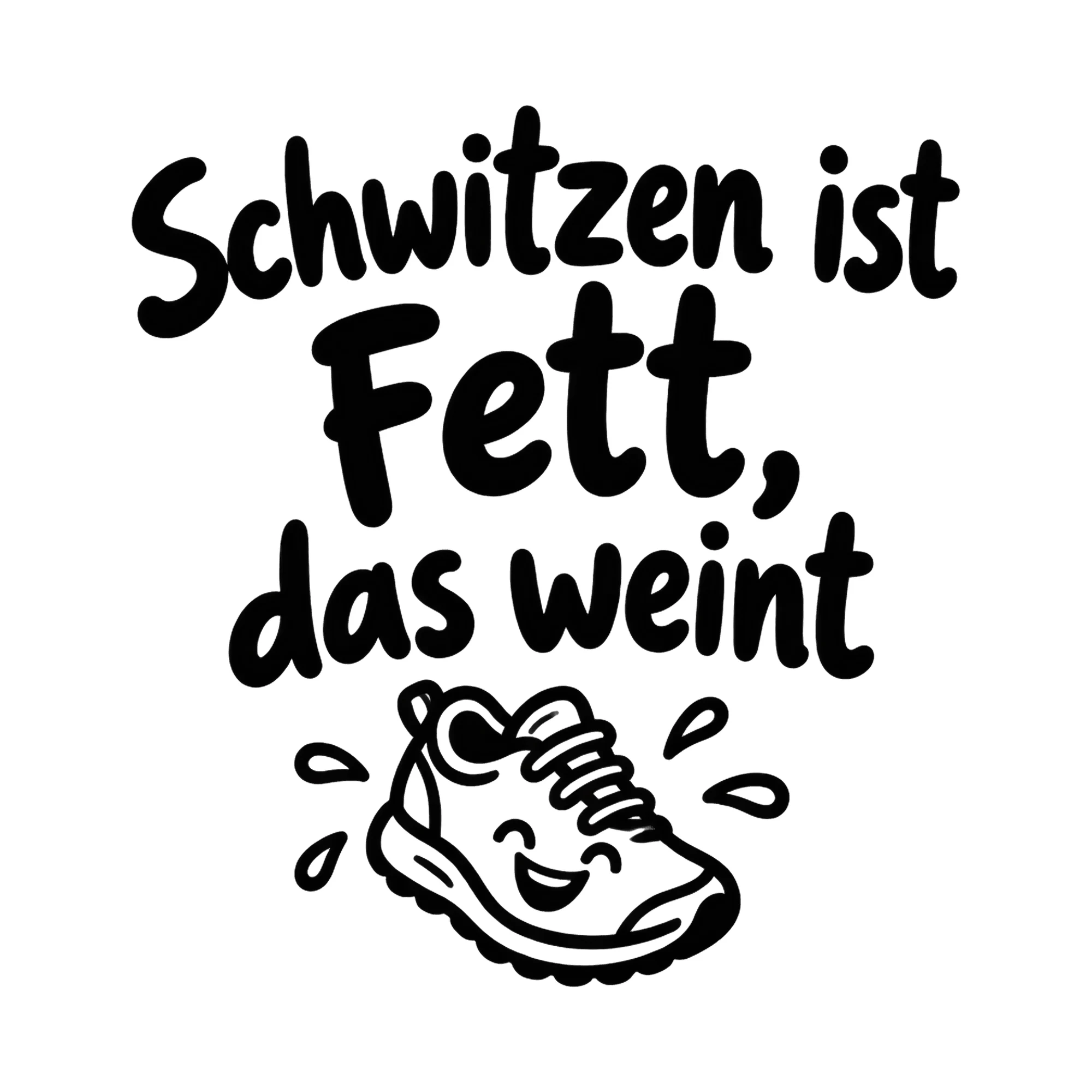 Bügelbild Schwitzen ist Fett, das weint, Sport Shirt Spruch als Grafik auf weißem Hintergrund (BB016511)