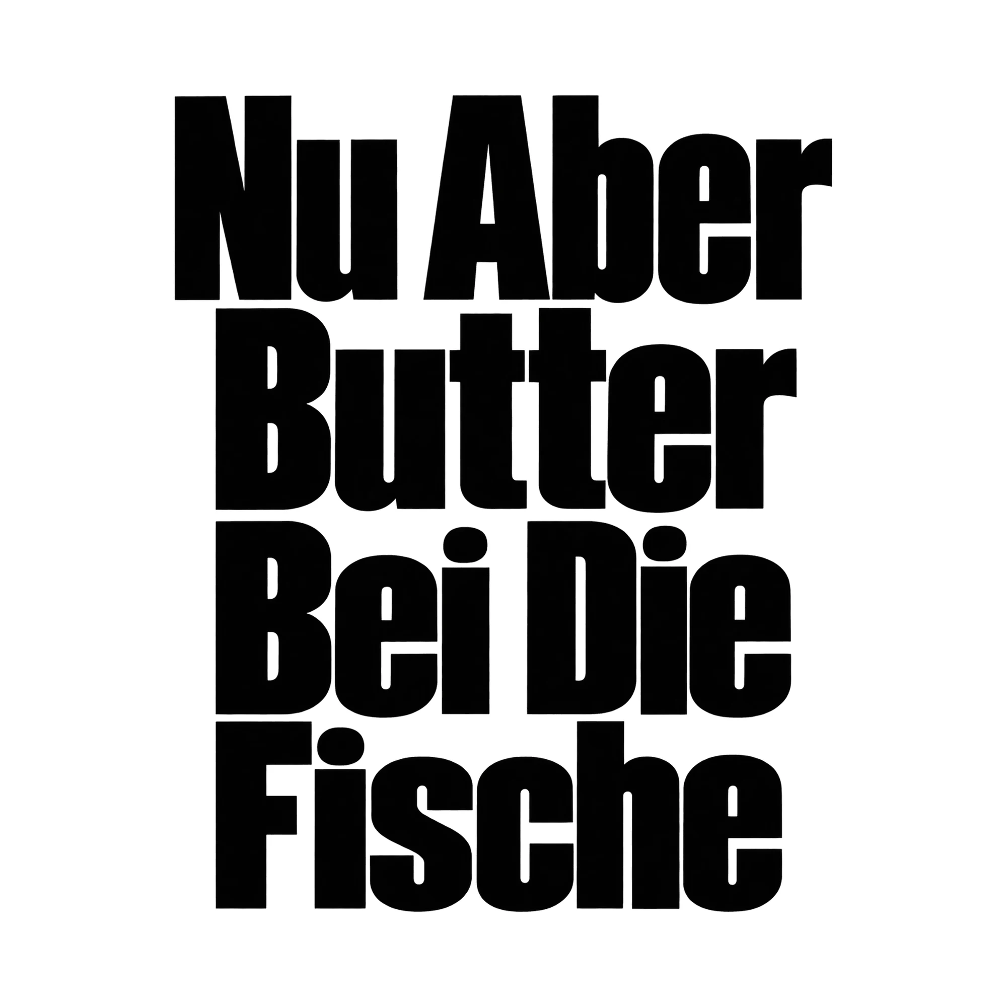Bügelbild Nu Aber Butter Bei Die Fische, Lustiger Shirt Spruch als Grafik auf weißem Hintergrund (BB015975)