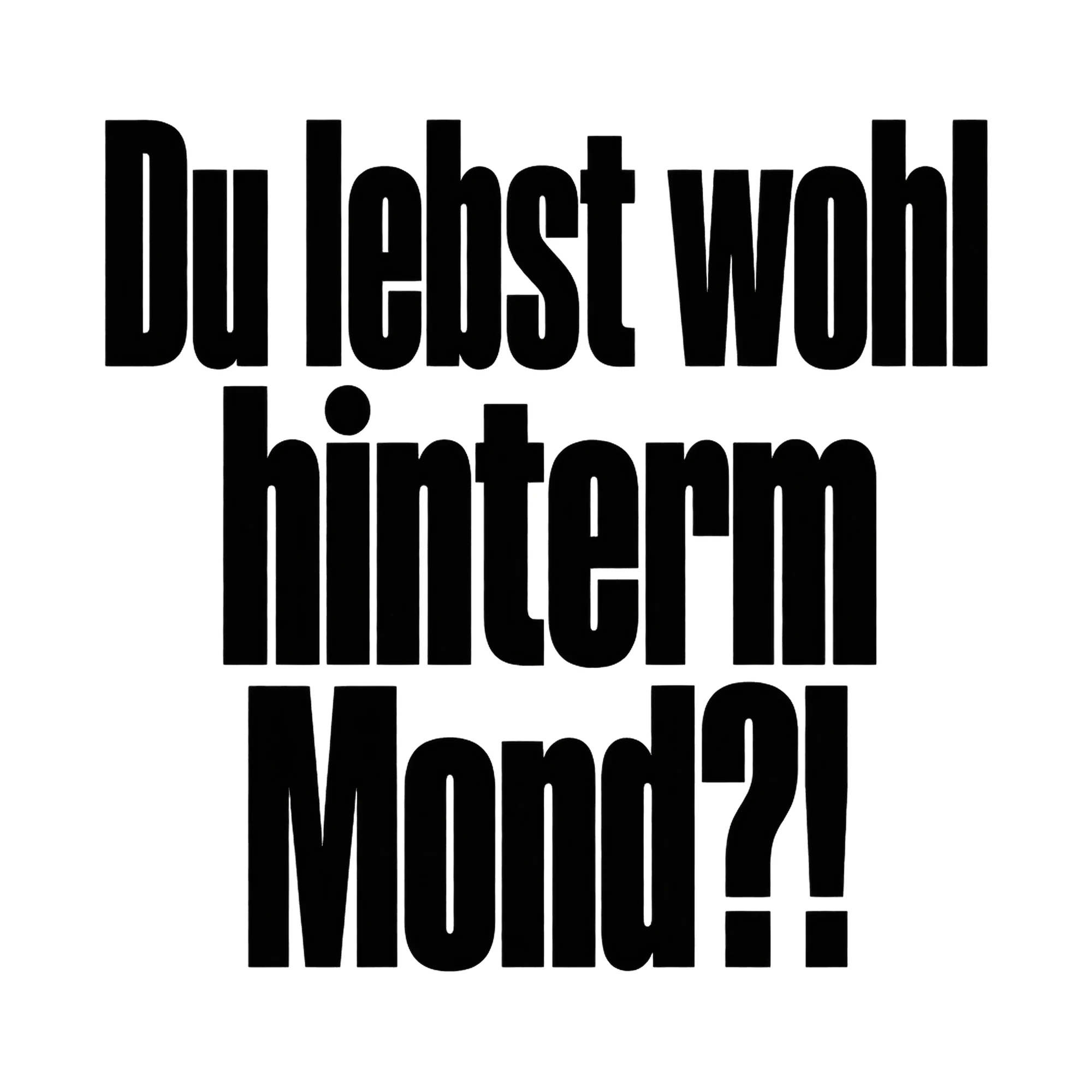 Bügelbild Du lebst wohl hinterm Mond?!, Lustiger Shirt Spruch als Grafik auf weißem Hintergrund (BB017172)