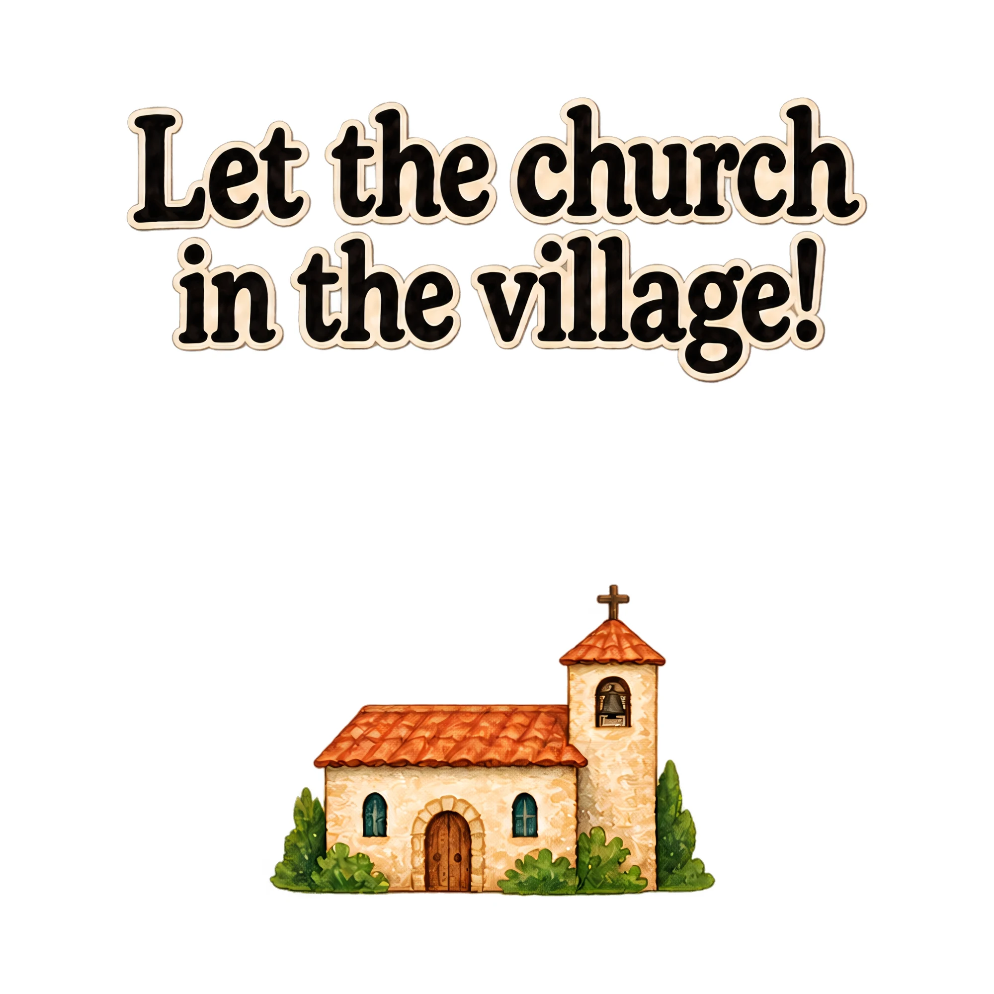 Bügelbild Let the church in the village! als Grafik auf weißem Hintergrund (BB021314)