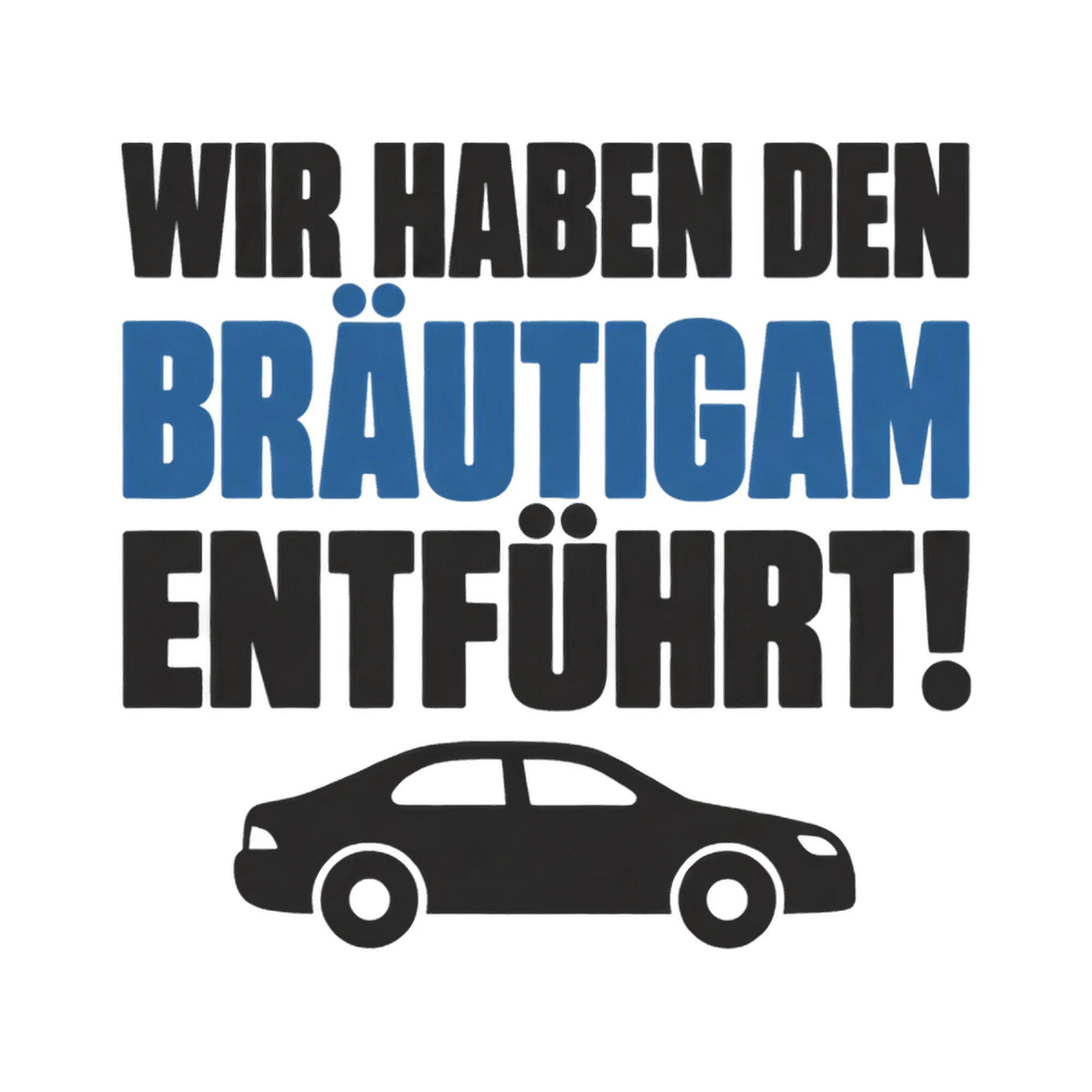 Bügelbild „Wir haben den Bräutigam entführt!“, JGA Shirt Spruch als Grafik auf weißem Hintergrund (BB017359)