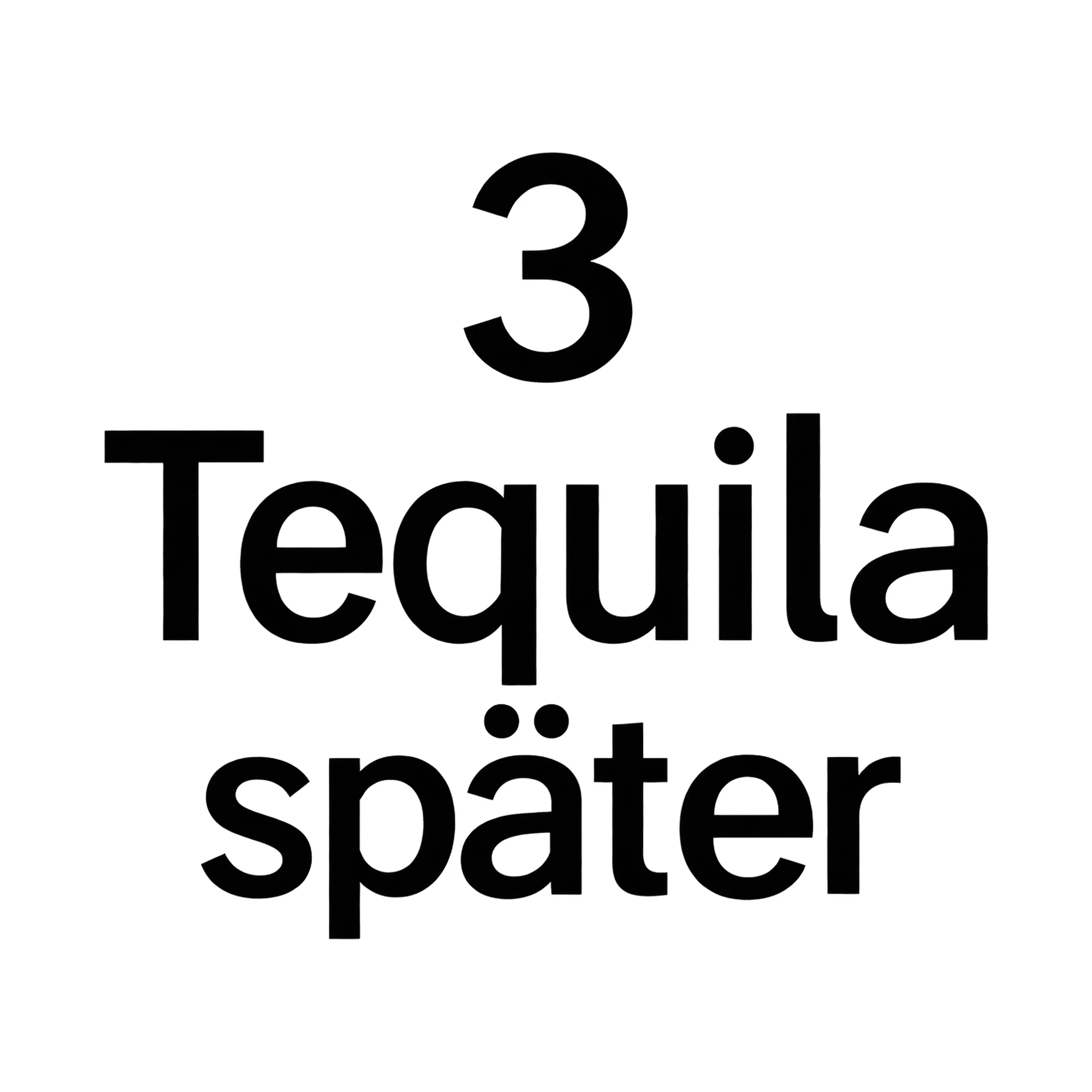Bügelbild 3 Tequila später, Lustiger Shirt Spruch als Grafik auf weißem Hintergrund (BB015710)