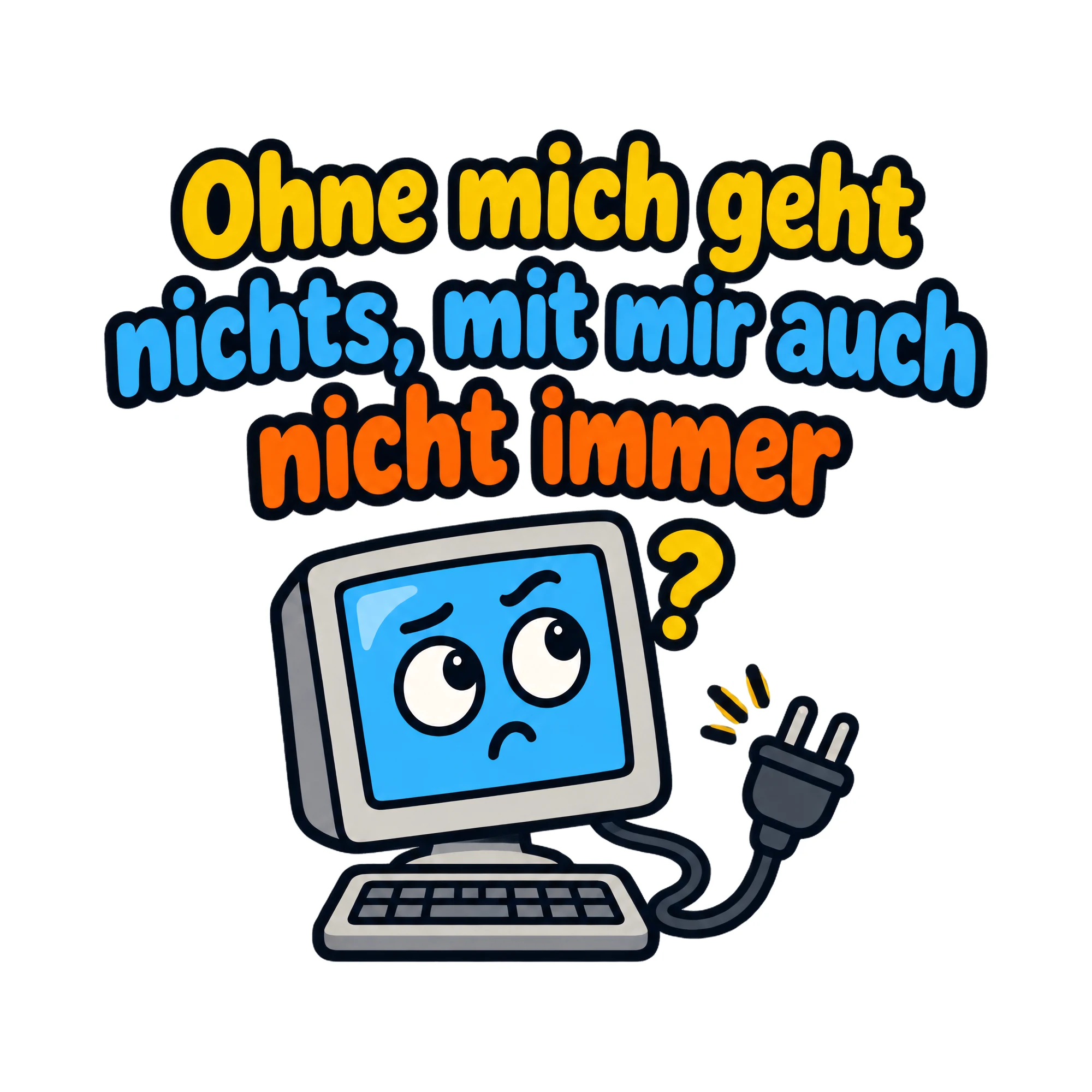 Bügelbild Ohne mich geht nichts, mit mir auch nicht immer als Grafik auf weißem Hintergrund (BB020370)
