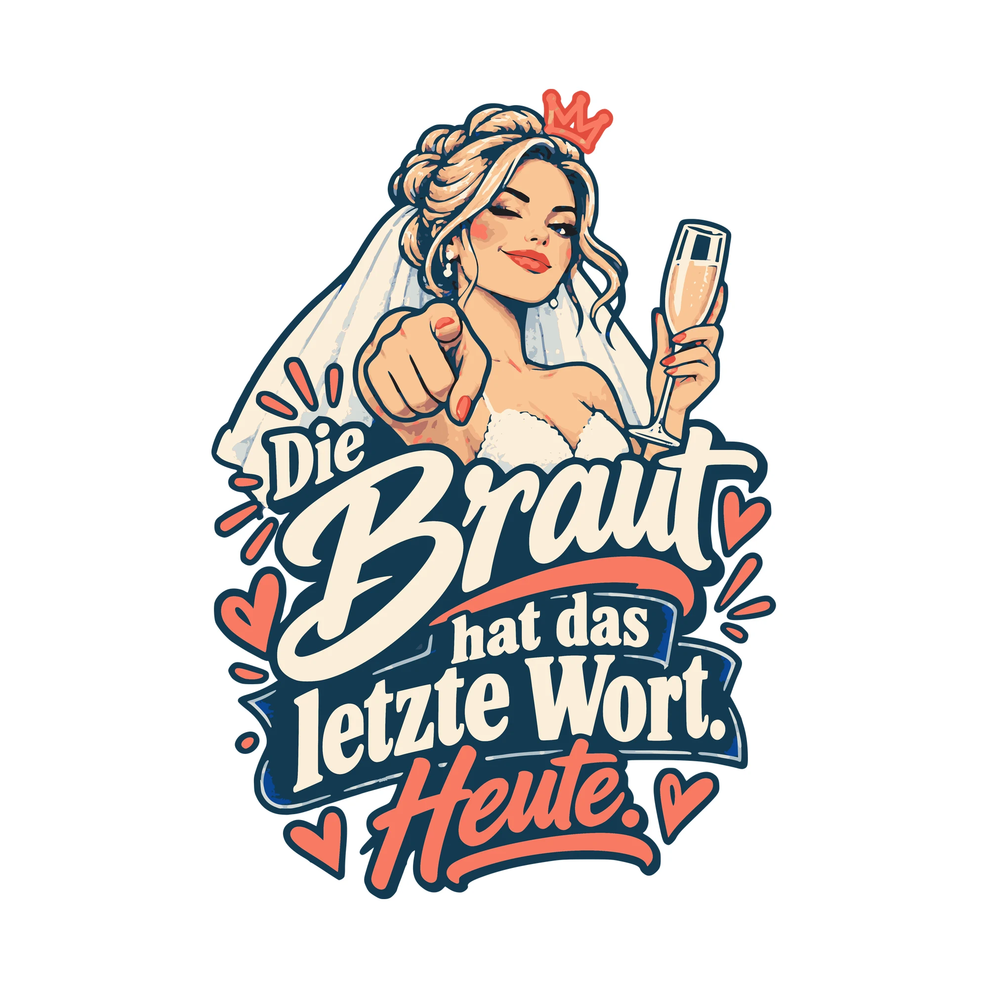 Bügelbild Die Braut hat das letzte Wort. Heute. als Grafik auf weißem Hintergrund (BB011051)