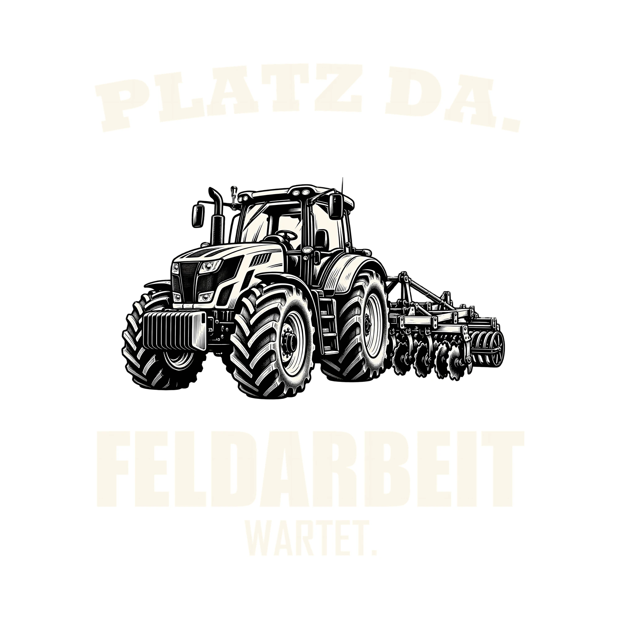 Bügelbild PLATZ DA. FELDARBEIT WARTET. als Grafik auf weißem Hintergrund (BB012683)