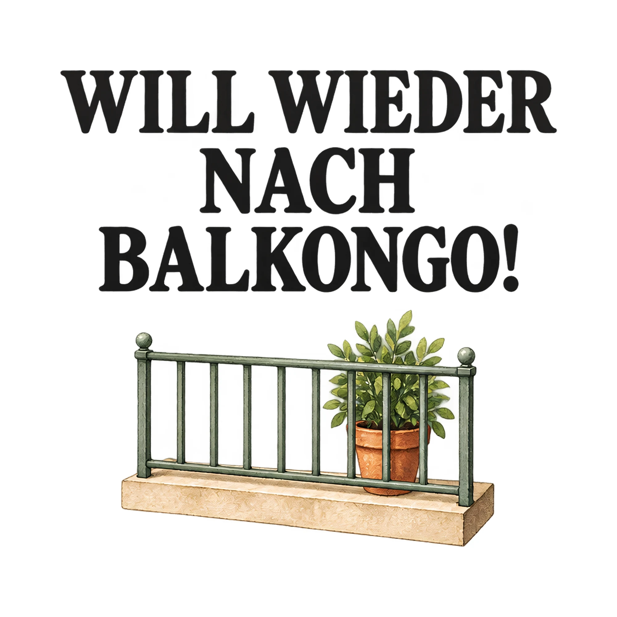 Bügelbild WILL WIEDER NACH BALKONGO! als Grafik auf weißem Hintergrund (BB021215)