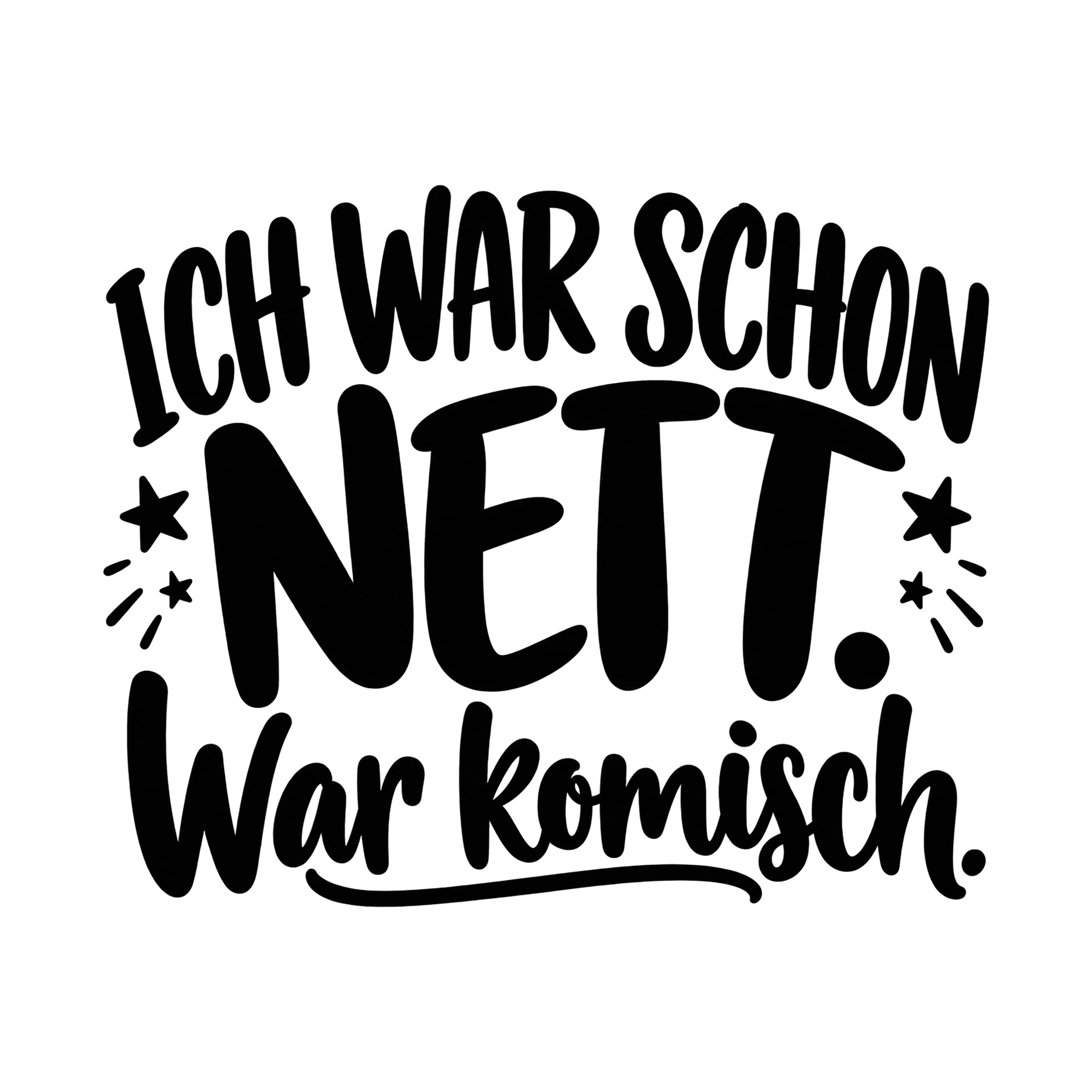 Bügelbild „Ich war schon nett. War komisch.“, Lustiger Shirt Spruch als Grafik auf weißem Hintergrund (BB019508)
