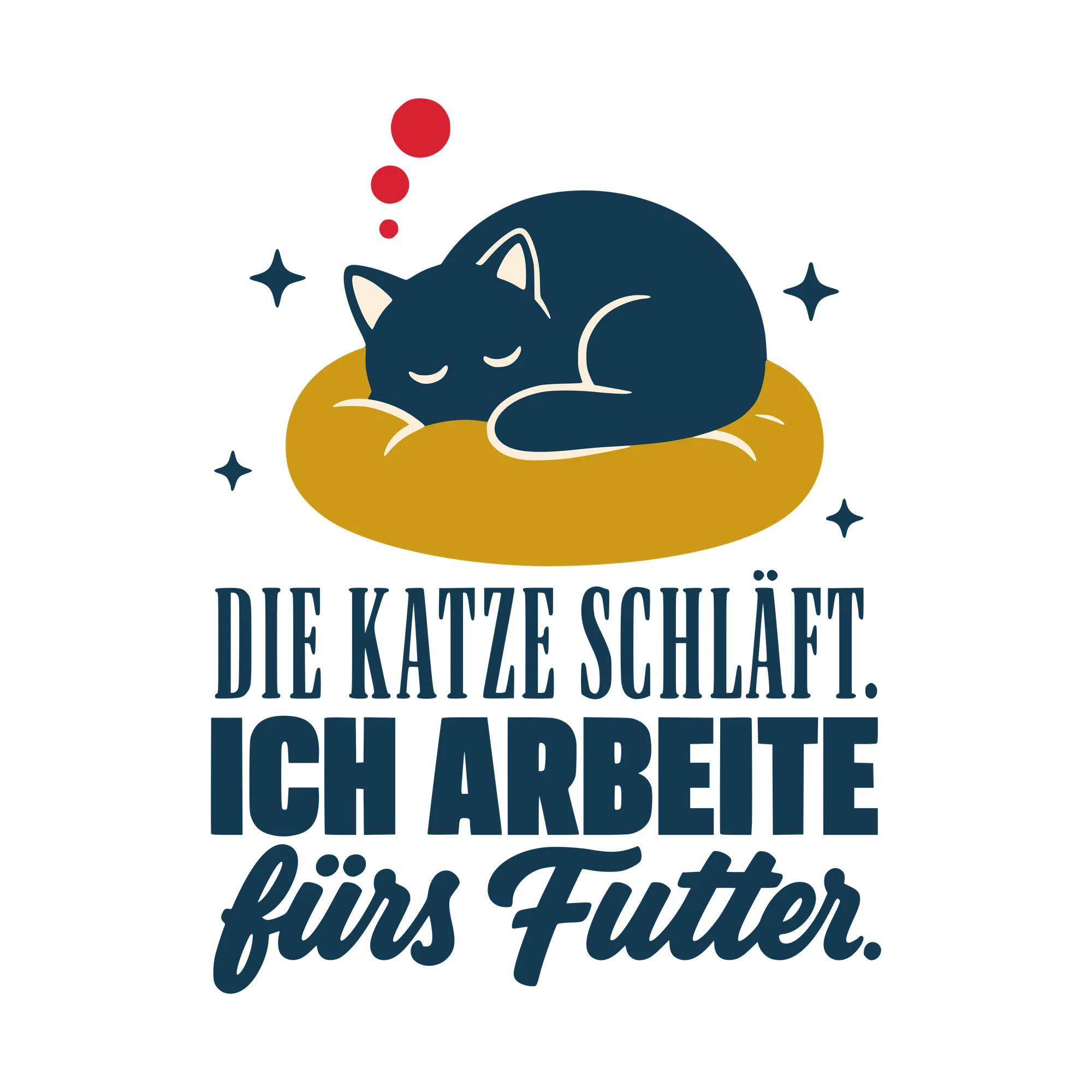 Bügelbild Die Katze schläft. Ich arbeite fürs Futter. als Grafik auf weißem Hintergrund (BB010541)